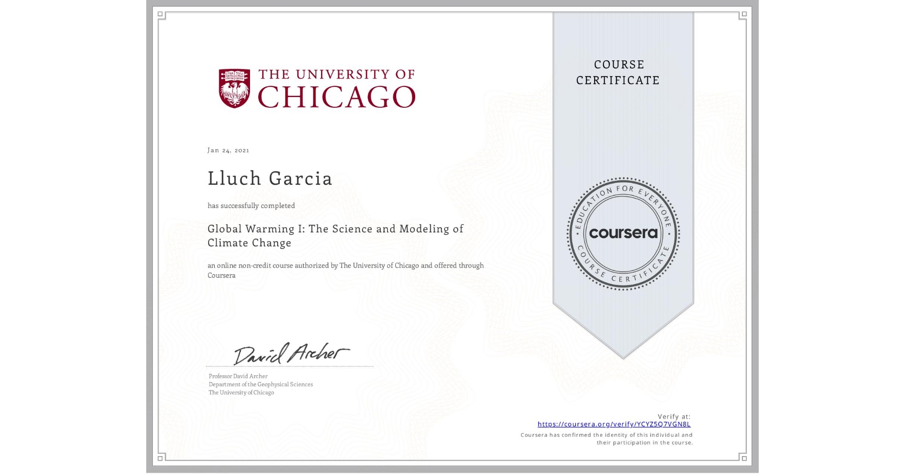View certificate for Lluch Garcia, Global Warming I: The Science and Modeling of Climate Change, an online non-credit course authorized by The University of Chicago and offered through Coursera
