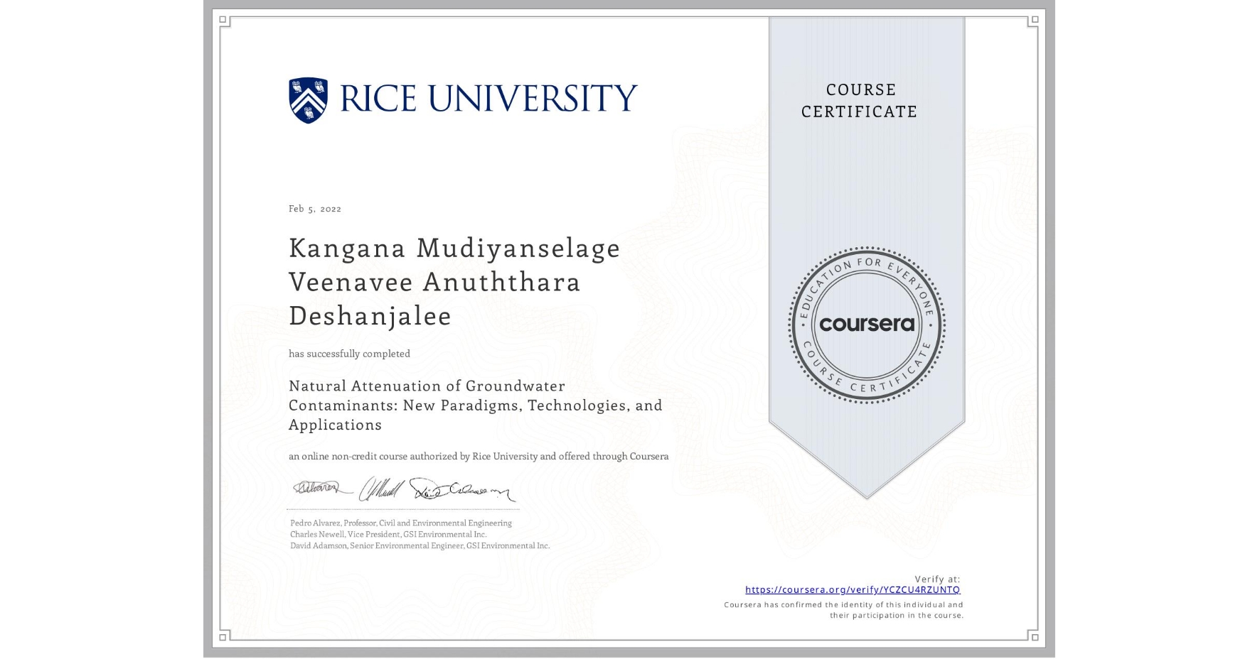 View certificate for Kangana Mudiyanselage Veenavee Anuththara Deshanjalee, Natural Attenuation of Groundwater Contaminants: New Paradigms, Technologies, and Applications, an online non-credit course authorized by Rice University and offered through Coursera