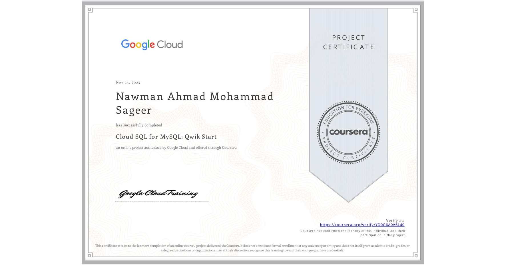 View certificate for Nawman Ahmad Mohammad Sageer, Cloud SQL for MySQL: Qwik Start, an online non-credit course authorized by Google Cloud and offered through Coursera
