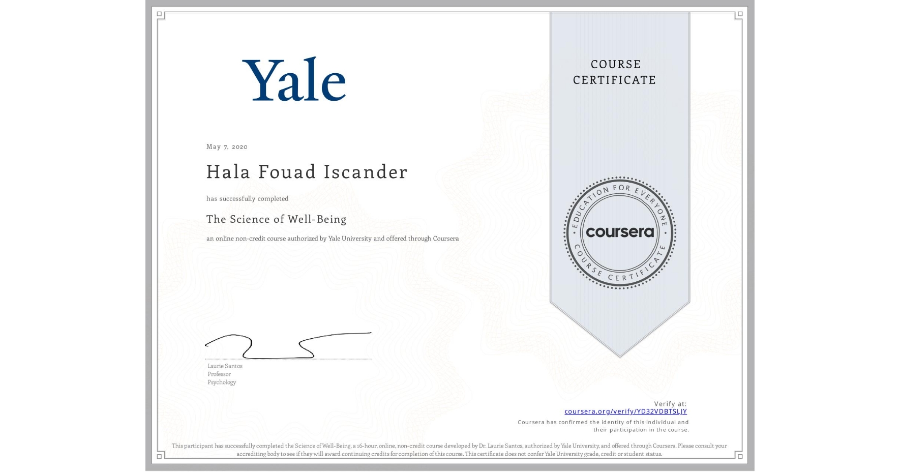 View certificate for Hala Fouad  Iscander, The Science of Well-Being, an online non-credit course authorized by Yale University and offered through Coursera