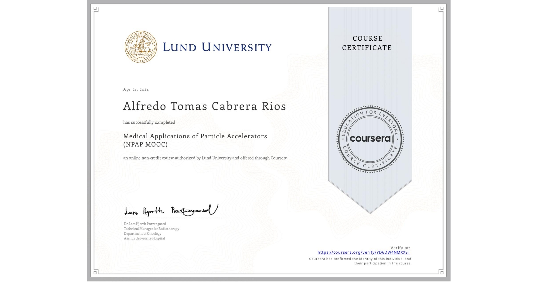 View certificate for Alfredo Tomas Cabrera Rios, Medical Applications of Particle Accelerators (NPAP MOOC), an online non-credit course authorized by Lund University and offered through Coursera