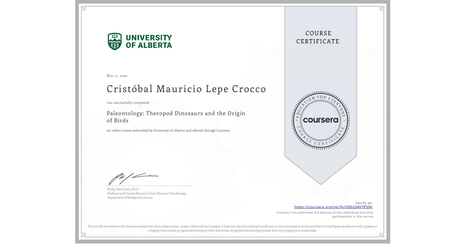 View certificate for Cristóbal Mauricio Lepe Crocco, Paleontology: Theropod Dinosaurs and the Origin of Birds, an online non-credit course authorized by University of Alberta and offered through Coursera