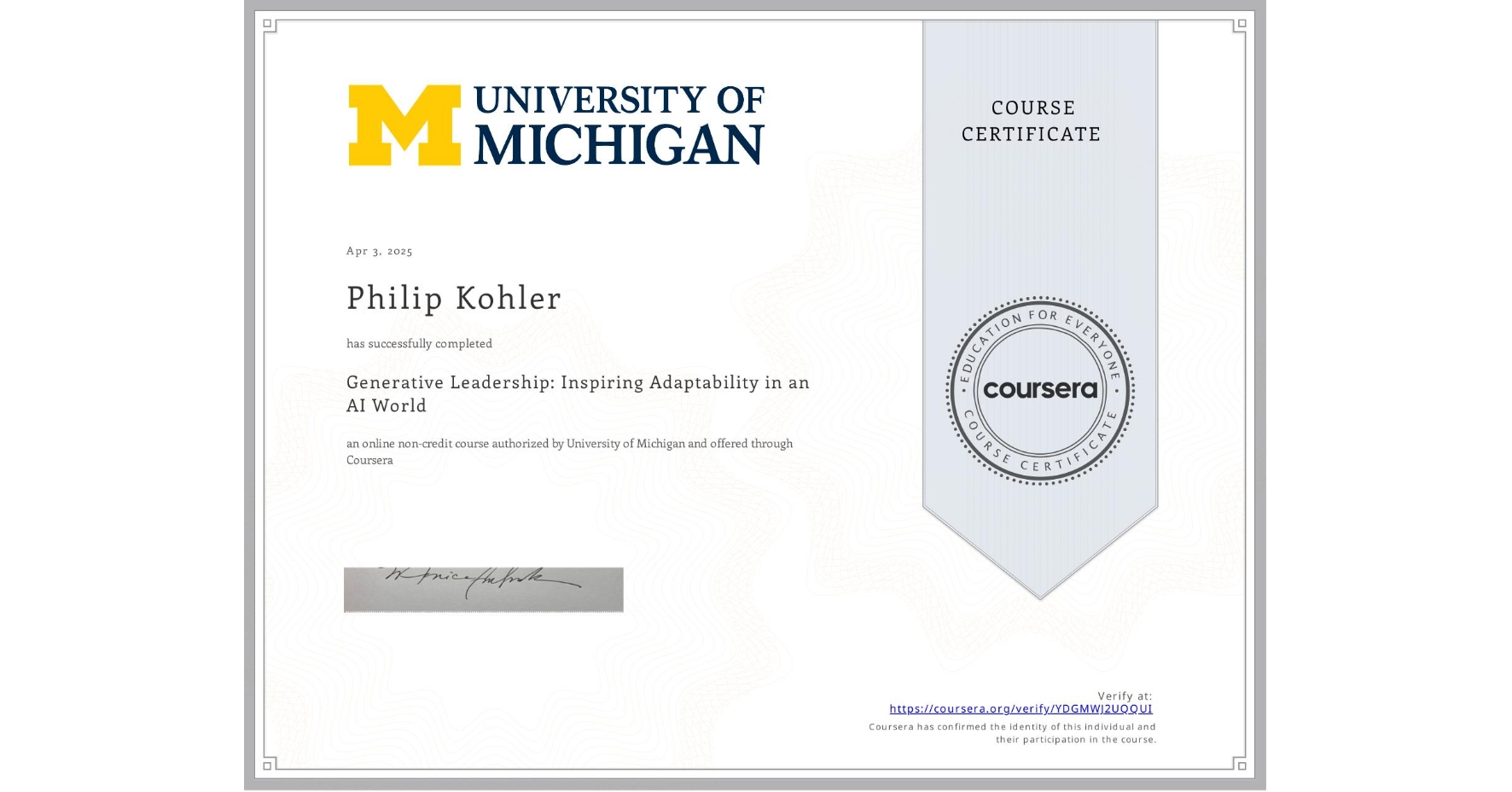 View certificate for Philip Kohler, Generative Leadership: Inspiring Adaptability in an AI World, an online non-credit course authorized by University of Michigan and offered through Coursera