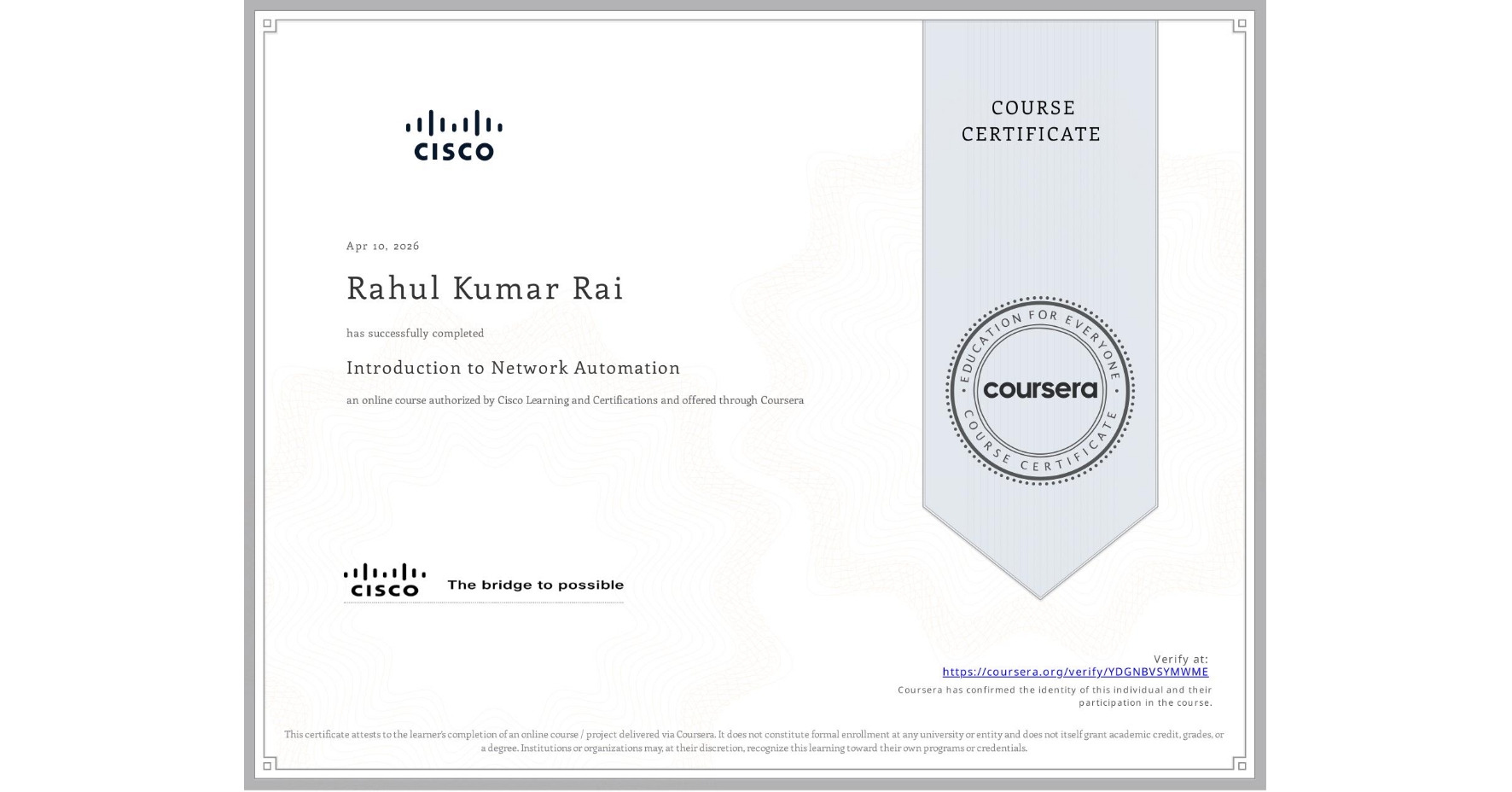 View certificate for Rahul Kumar Rai, Introduction to Network Automation, an online non-credit course authorized by Cisco Learning and Certifications and offered through Coursera