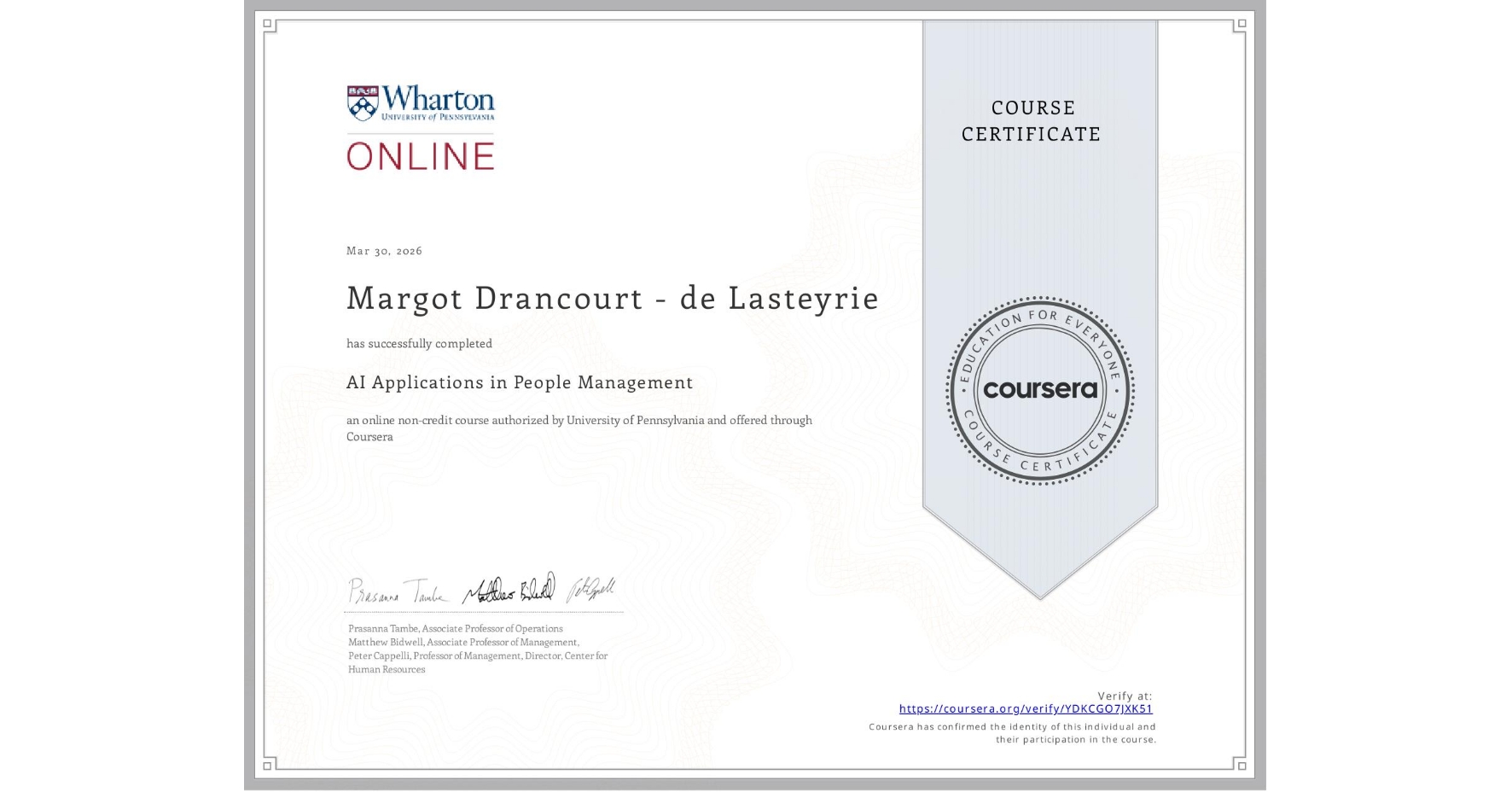 View certificate for Margot Drancourt - de Lasteyrie, AI Applications in People Management , an online non-credit course authorized by University of Pennsylvania and offered through Coursera