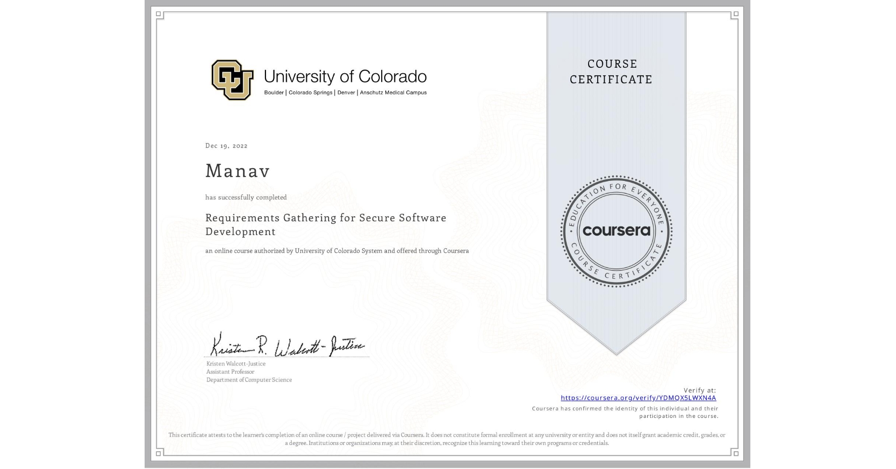 View certificate for Manav , Requirements Gathering for Secure Software Development, an online non-credit course authorized by University of Colorado System and offered through Coursera