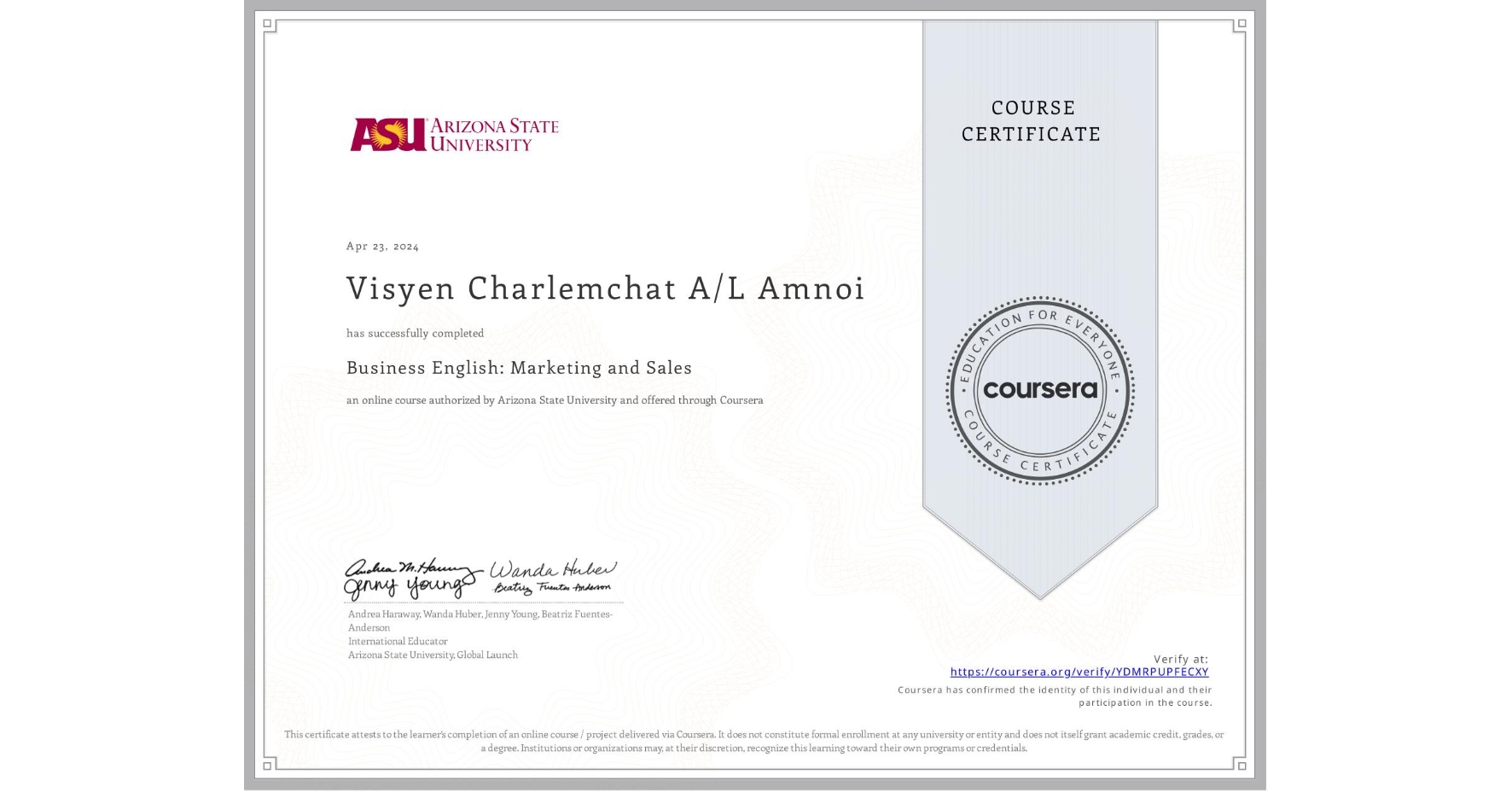 View certificate for Visyen Charlemchat A/L Amnoi , Business English: Marketing and Sales, an online non-credit course authorized by Arizona State University and offered through Coursera