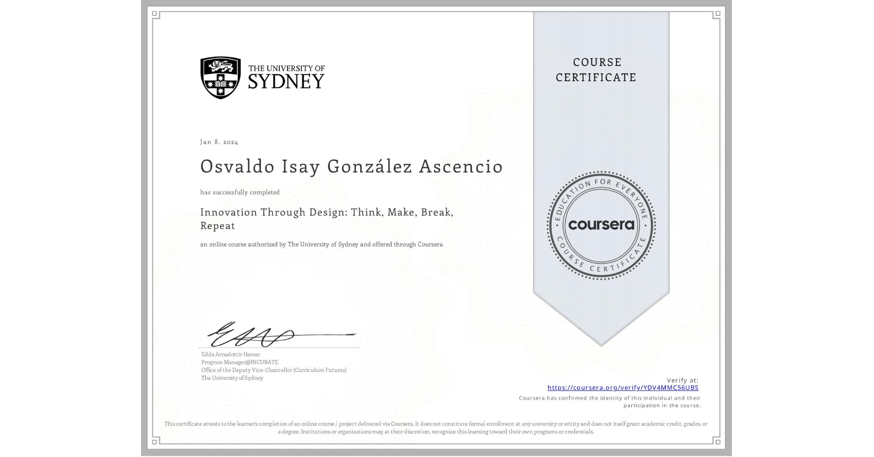 View certificate for Osvaldo Isay González Ascencio, Innovation Through Design: Think, Make, Break, Repeat, an online non-credit course authorized by The University of Sydney and offered through Coursera