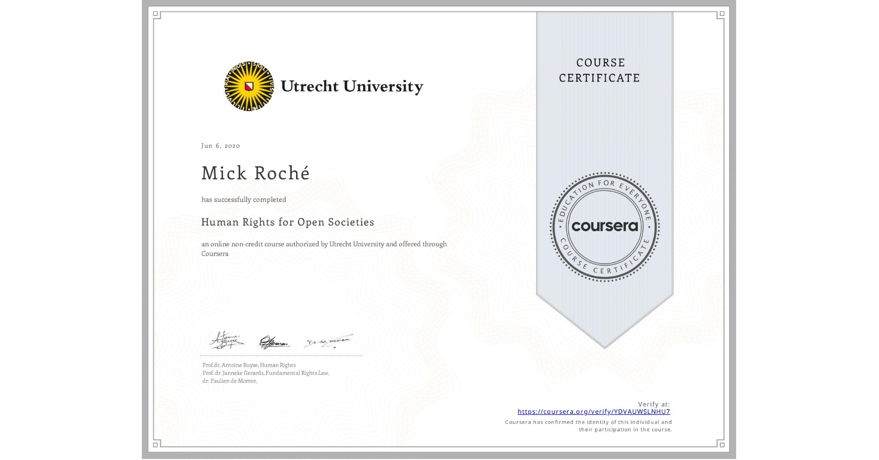 View certificate for Mick Roché, Human Rights for Open Societies, an online non-credit course authorized by Utrecht University and offered through Coursera
