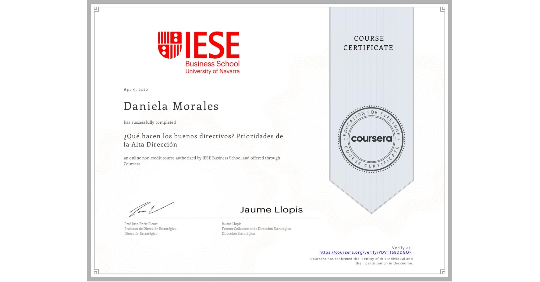 View certificate for Daniela Morales, ¿Qué hacen los buenos directivos? Prioridades de la Alta Dirección, an online non-credit course authorized by IESE Business School and offered through Coursera