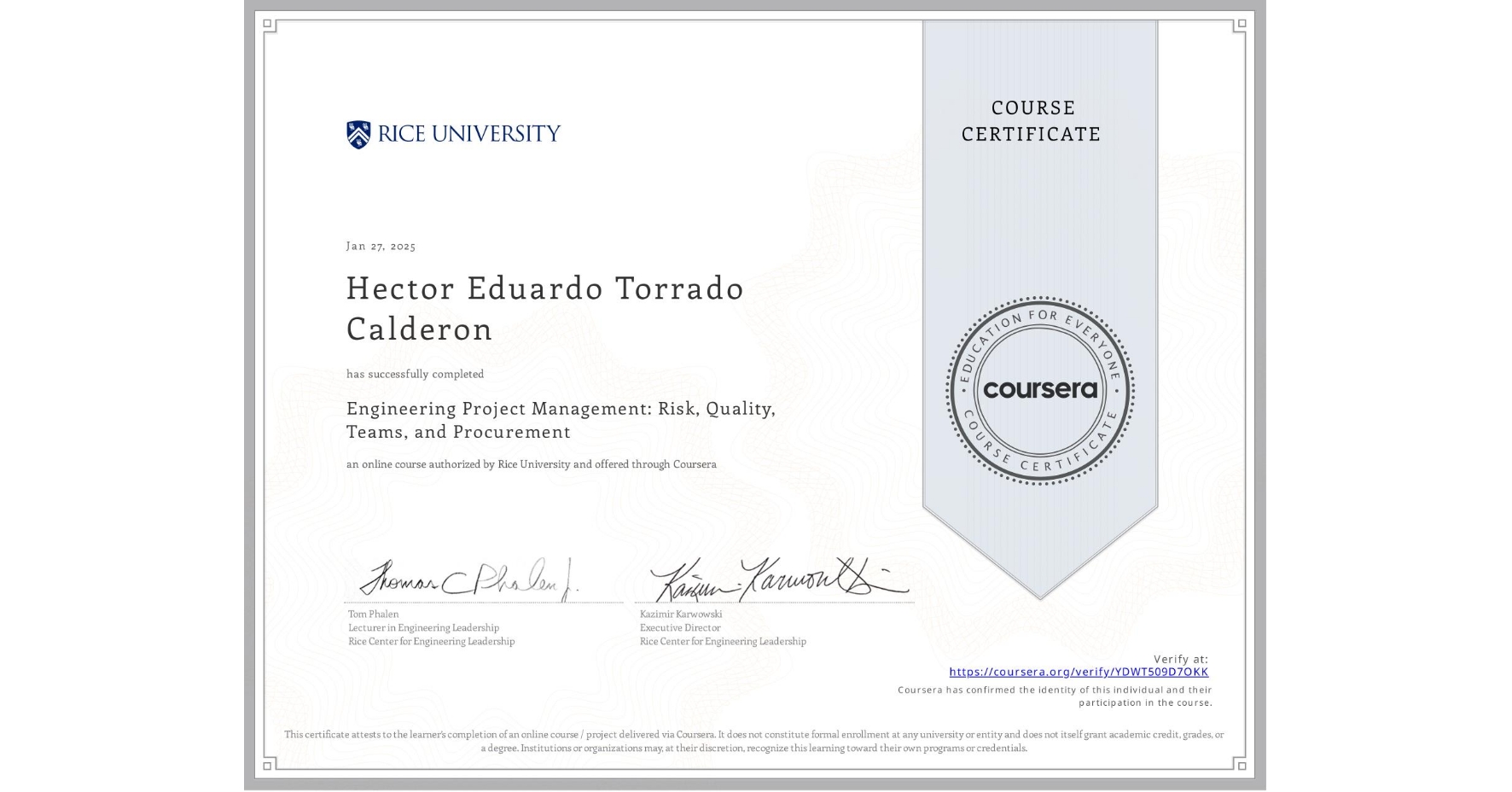 View certificate for Hector Eduardo Torrado Calderon, Engineering Project Management: Risk, Quality, Teams, and Procurement, an online non-credit course authorized by Rice University and offered through Coursera