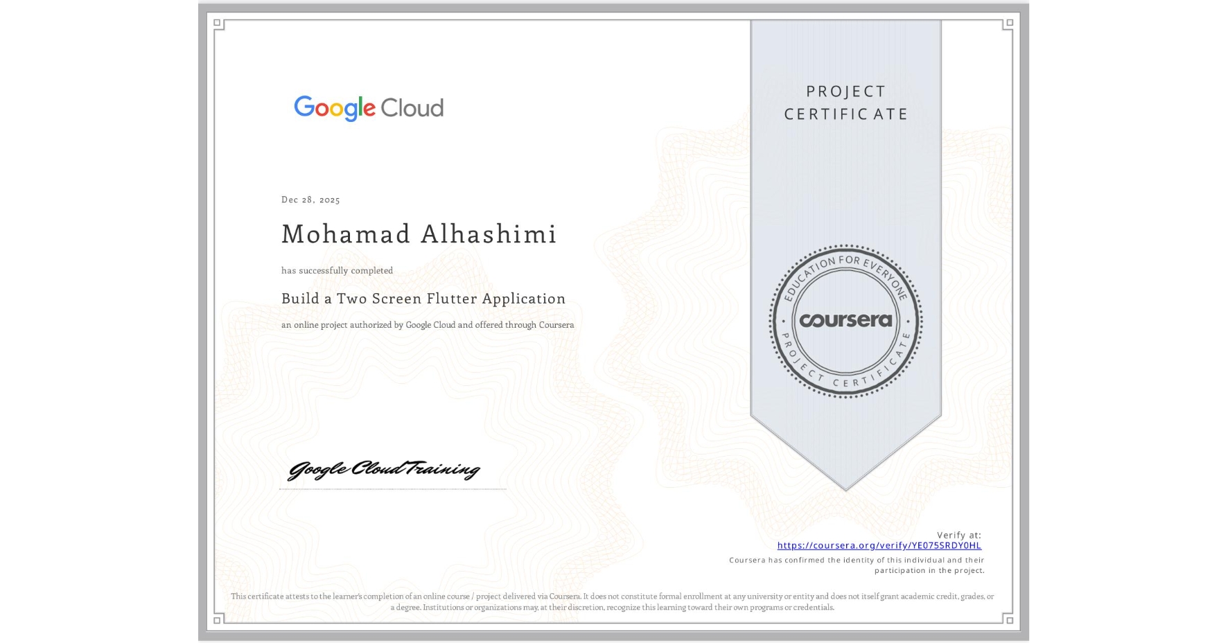 View certificate for Mohamad Alhashimi, Build a Two Screen Flutter Application, an online non-credit course authorized by Google Cloud and offered through Coursera