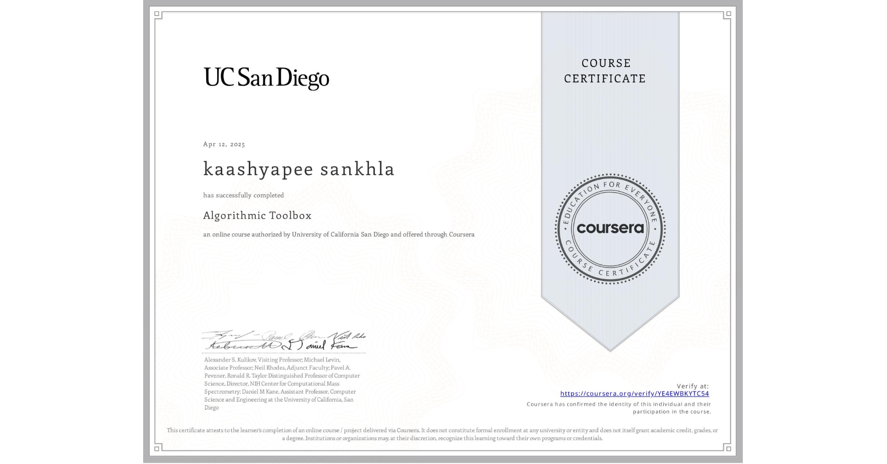 View certificate for kaashyapee sankhla, Algorithmic Toolbox, an online non-credit course authorized by University of California San Diego and offered through Coursera