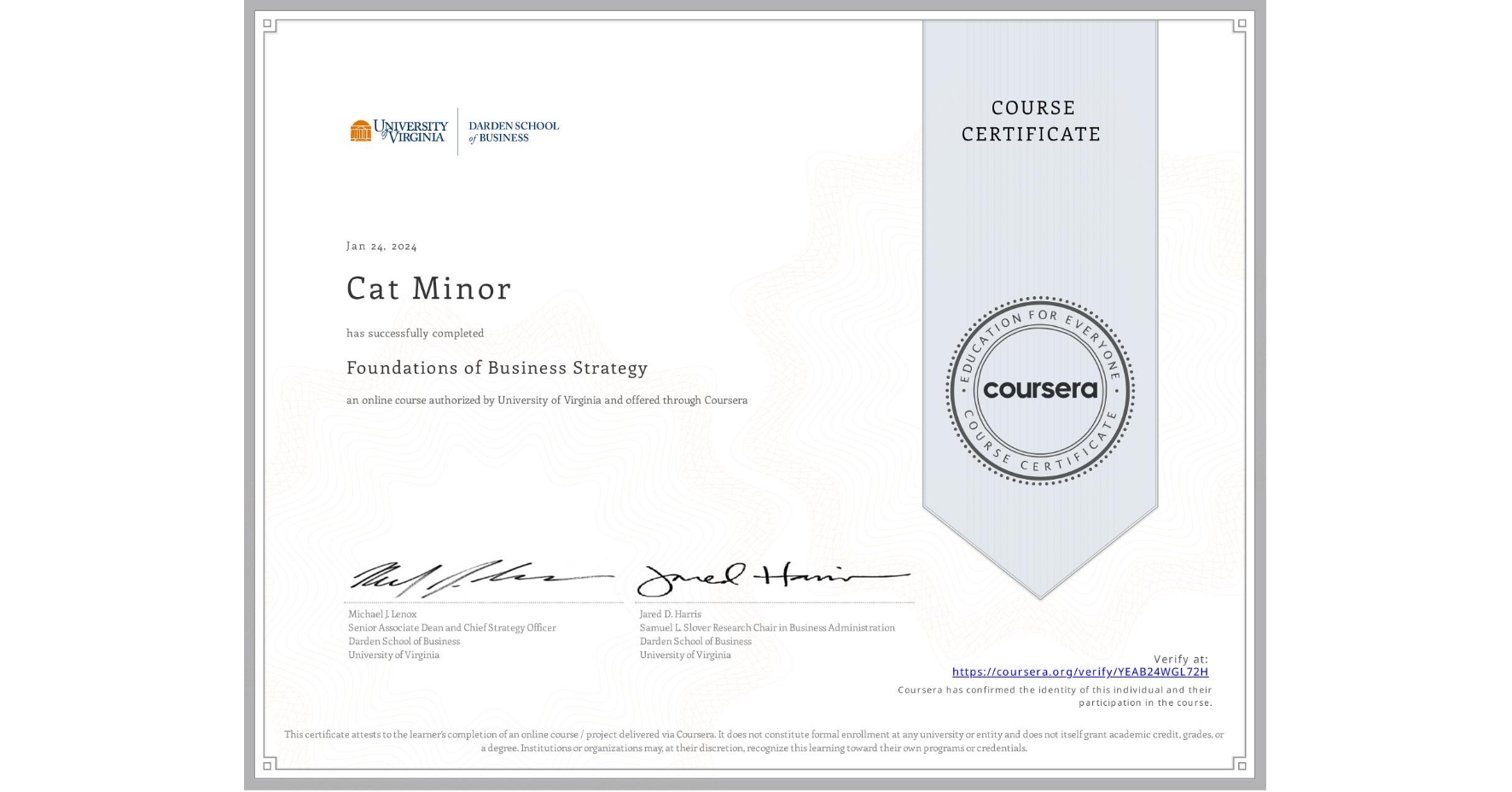 View certificate for Cat Minor, Foundations of Business Strategy, an online non-credit course authorized by University of Virginia and offered through Coursera