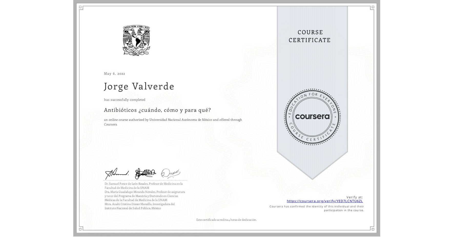 View certificate for Jorge Valverde, Antibióticos ¿cuándo, cómo y para qué?, an online non-credit course authorized by Universidad Nacional Autónoma de México and offered through Coursera