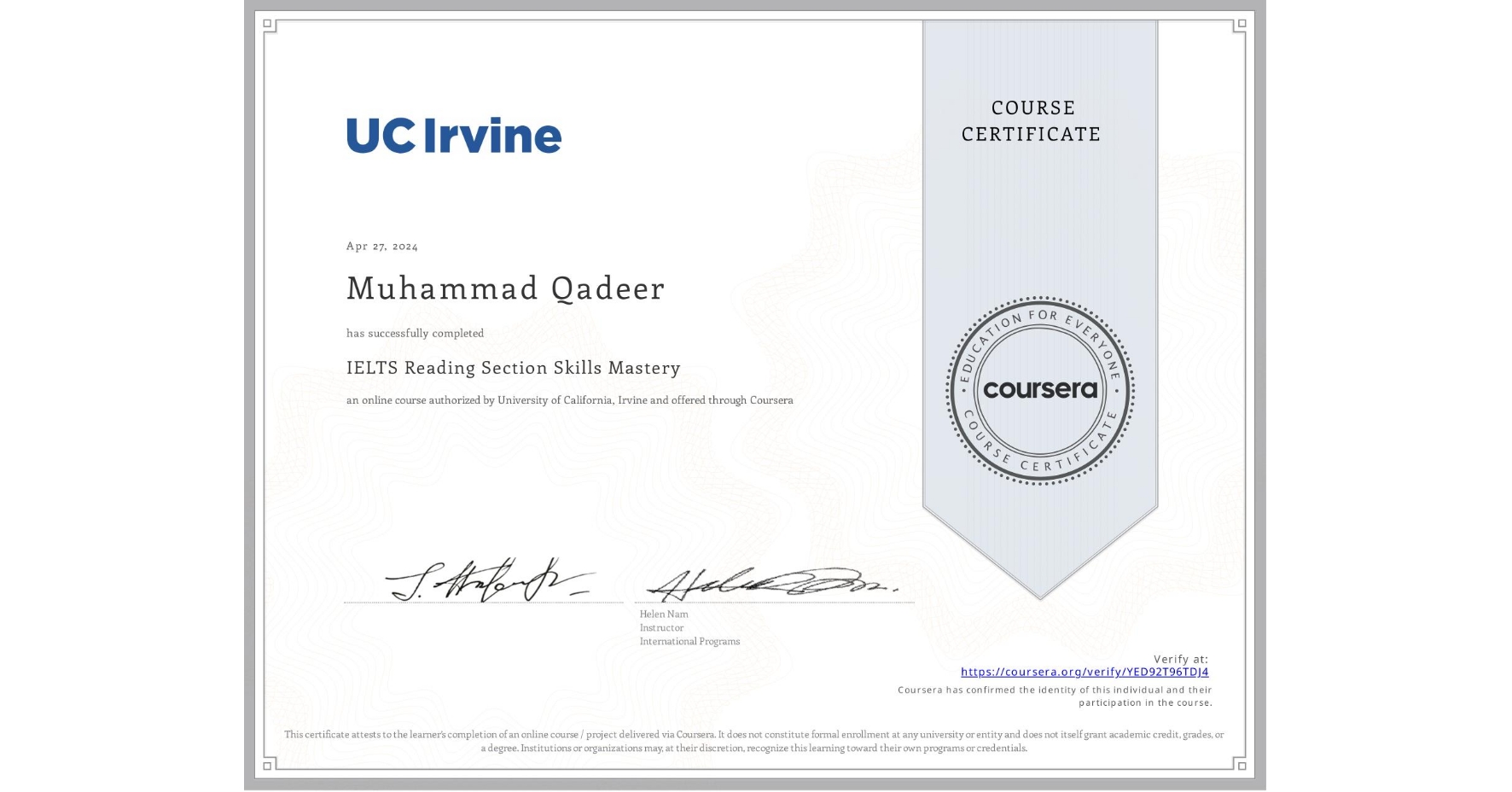 View certificate for Muhammad Qadeer, IELTS Reading Section Skills Mastery, an online non-credit course authorized by University of California, Irvine and offered through Coursera