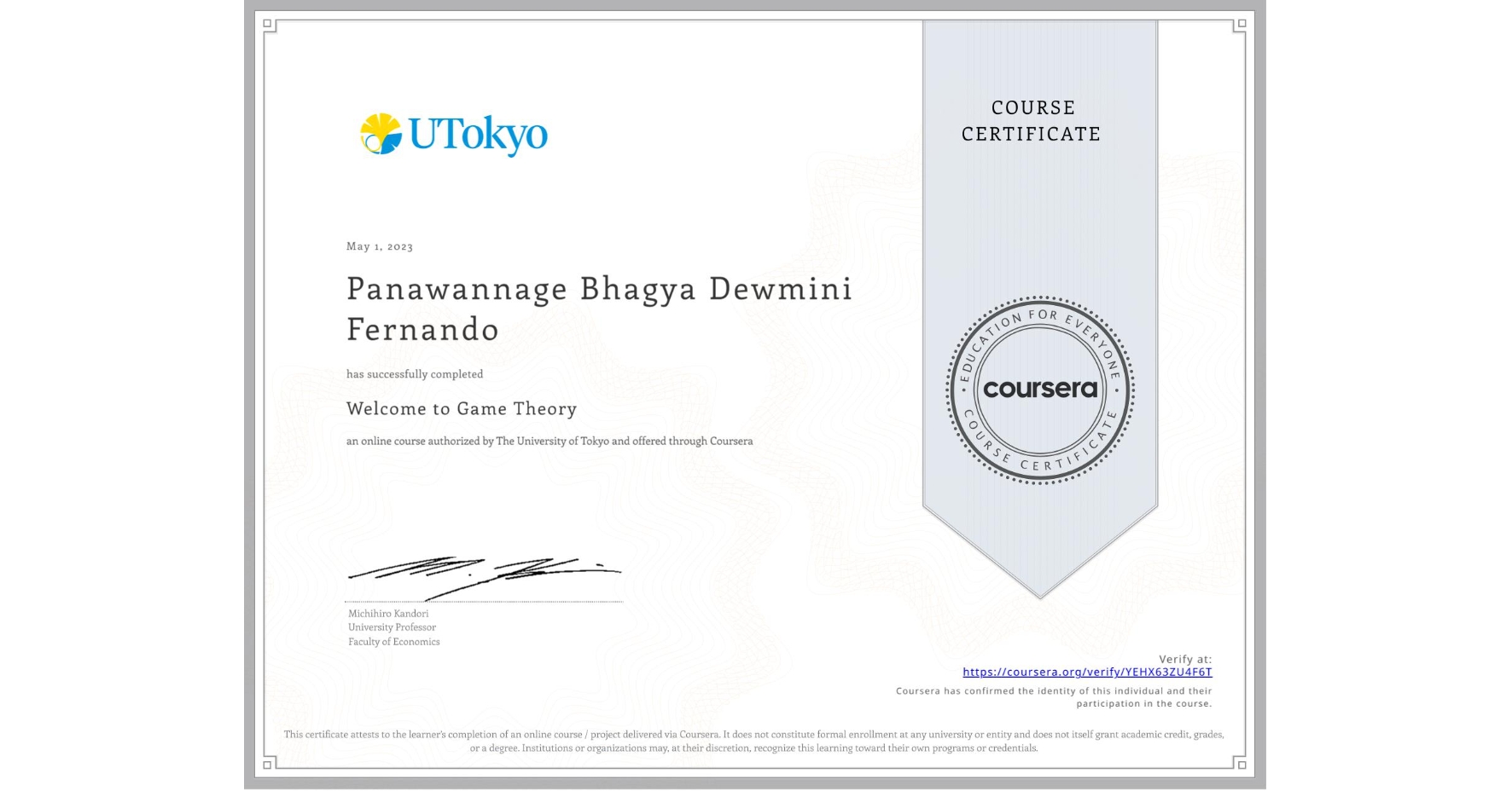 View certificate for Panawannage Bhagya Dewmini Fernando, Welcome to Game Theory, an online non-credit course authorized by The University of Tokyo and offered through Coursera
