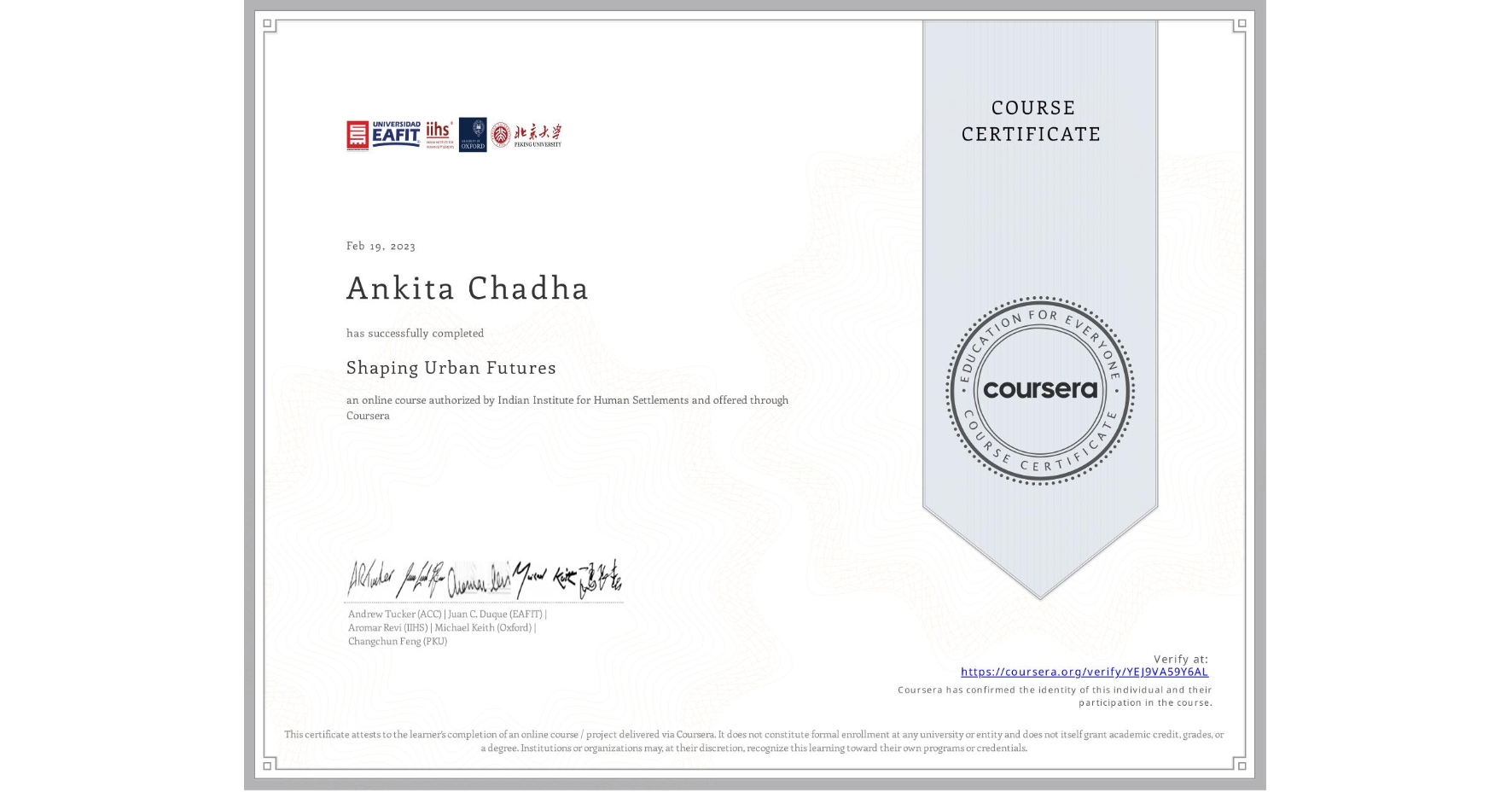 View certificate for Ankita Chadha , Shaping Urban Futures, an online non-credit course authorized by Indian Institute for Human Settlements and offered through Coursera
