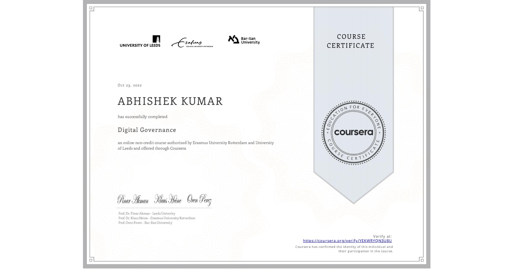 View certificate for ABHISHEK KUMAR, Digital Governance, an online non-credit course authorized by Erasmus University Rotterdam & University of Leeds and offered through Coursera