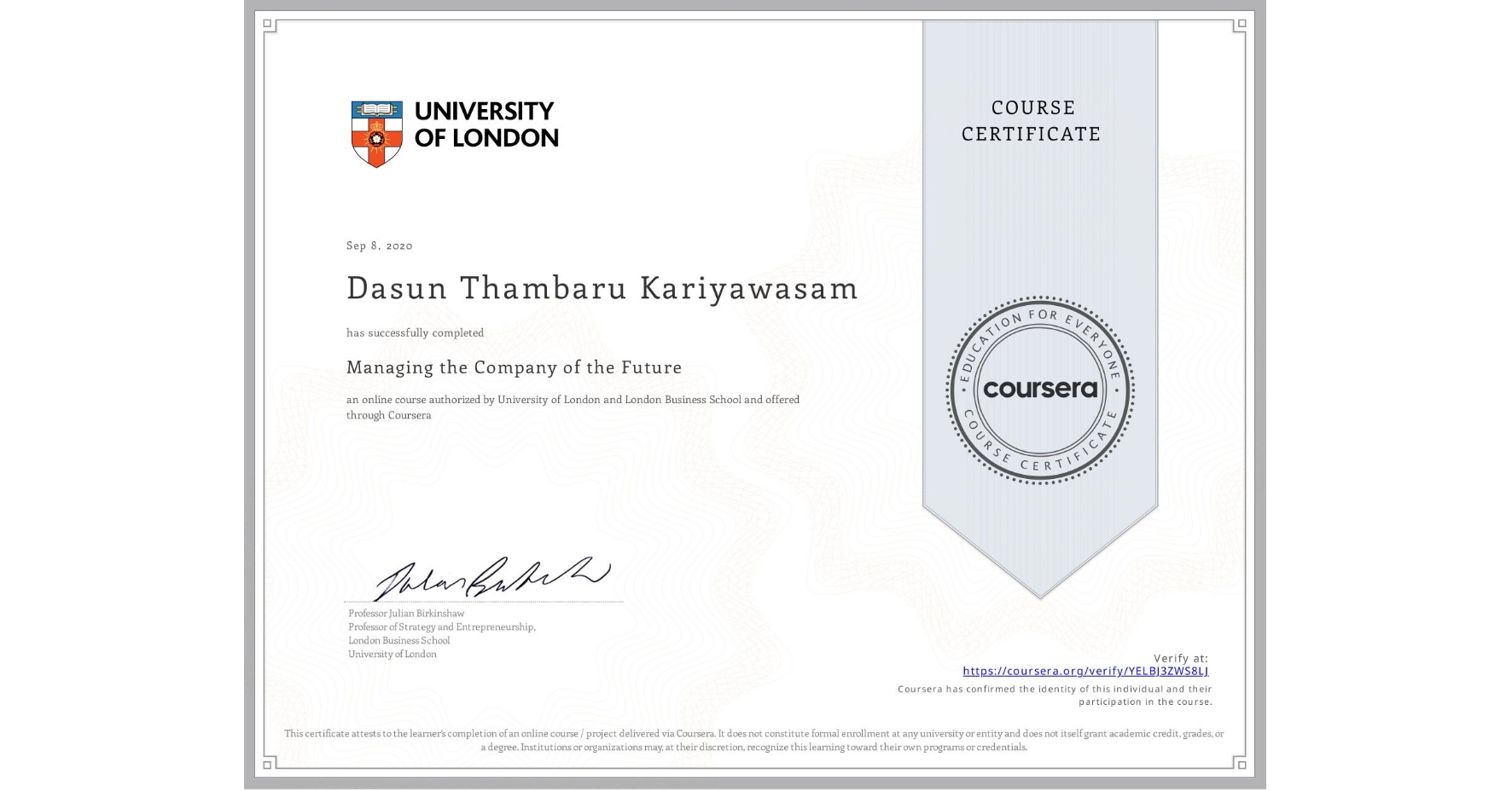 View certificate for Dasun Thambaru Kariyawasam, Managing the Company of the Future, an online non-credit course authorized by University of London & London Business School and offered through Coursera