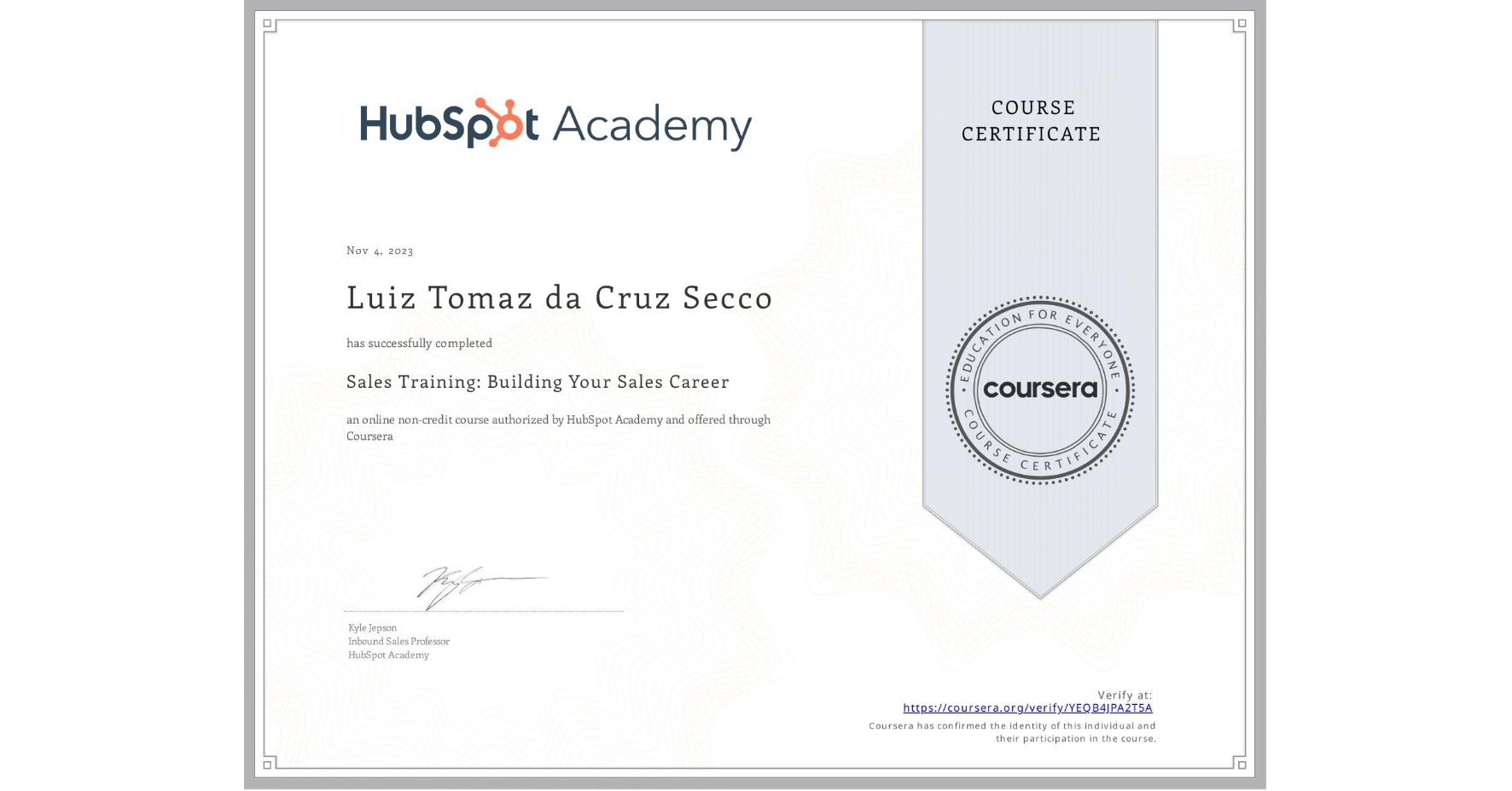 View certificate for Luiz Tomaz da Cruz Secco, Sales Training: Building Your Sales Career, an online non-credit course authorized by HubSpot Academy and offered through Coursera