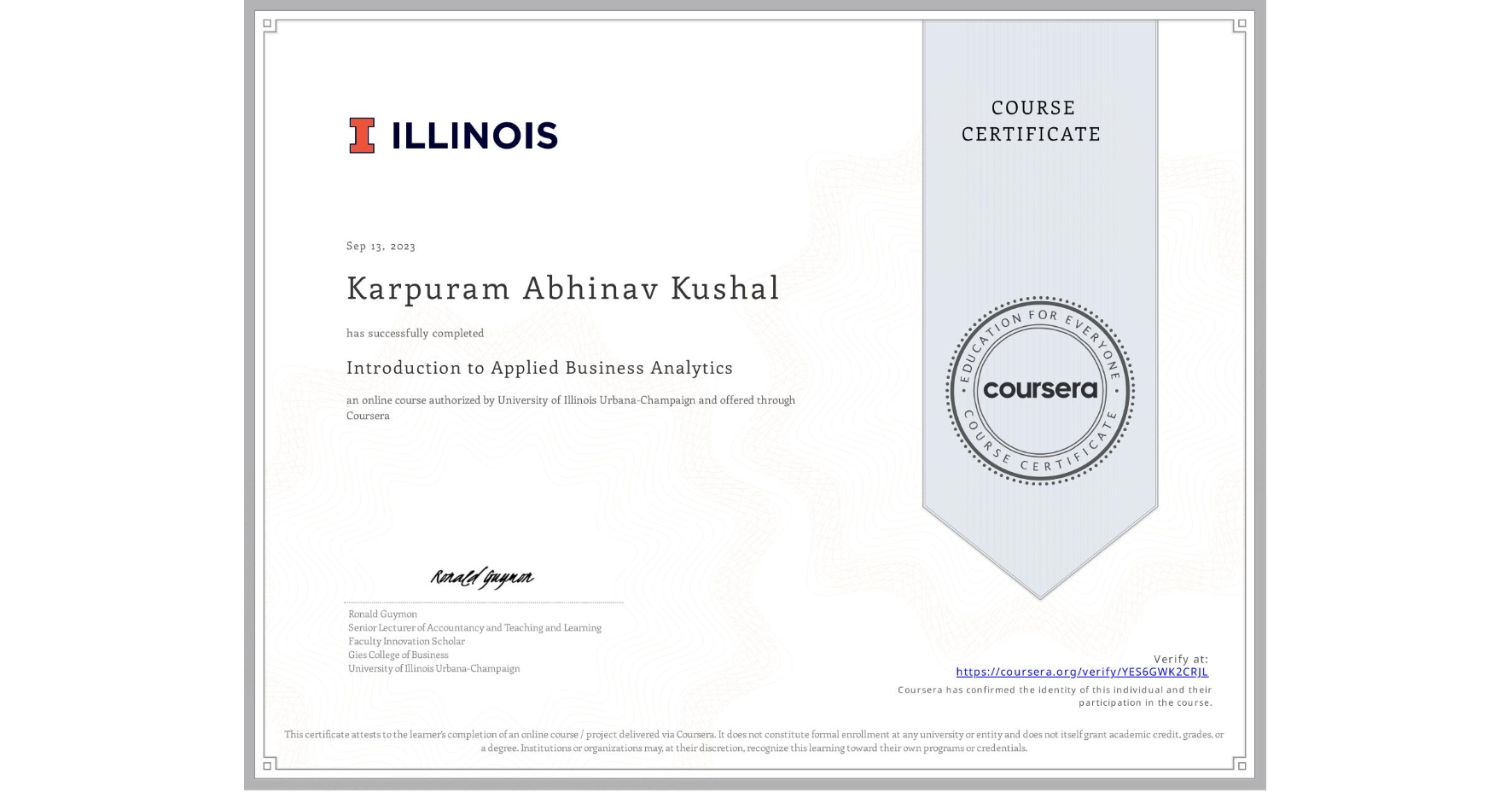 View certificate for Karpuram Abhinav Kushal , Introduction to Applied Business Analytics, an online non-credit course authorized by University of Illinois Urbana-Champaign and offered through Coursera