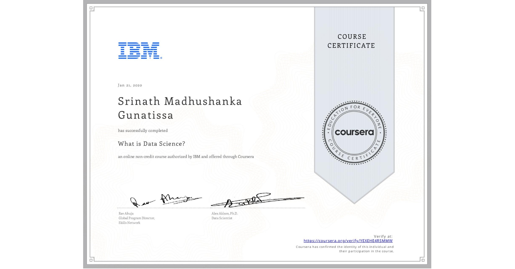 View certificate for Srinath Madhushanka Gunatissa, What is Data Science? , an online non-credit course authorized by IBM and offered through Coursera