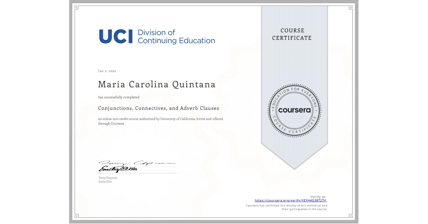 View certificate for Maria Carolina Quintana, Conjunctions, Connectives, and Adverb Clauses, an online non-credit course authorized by University of California, Irvine and offered through Coursera