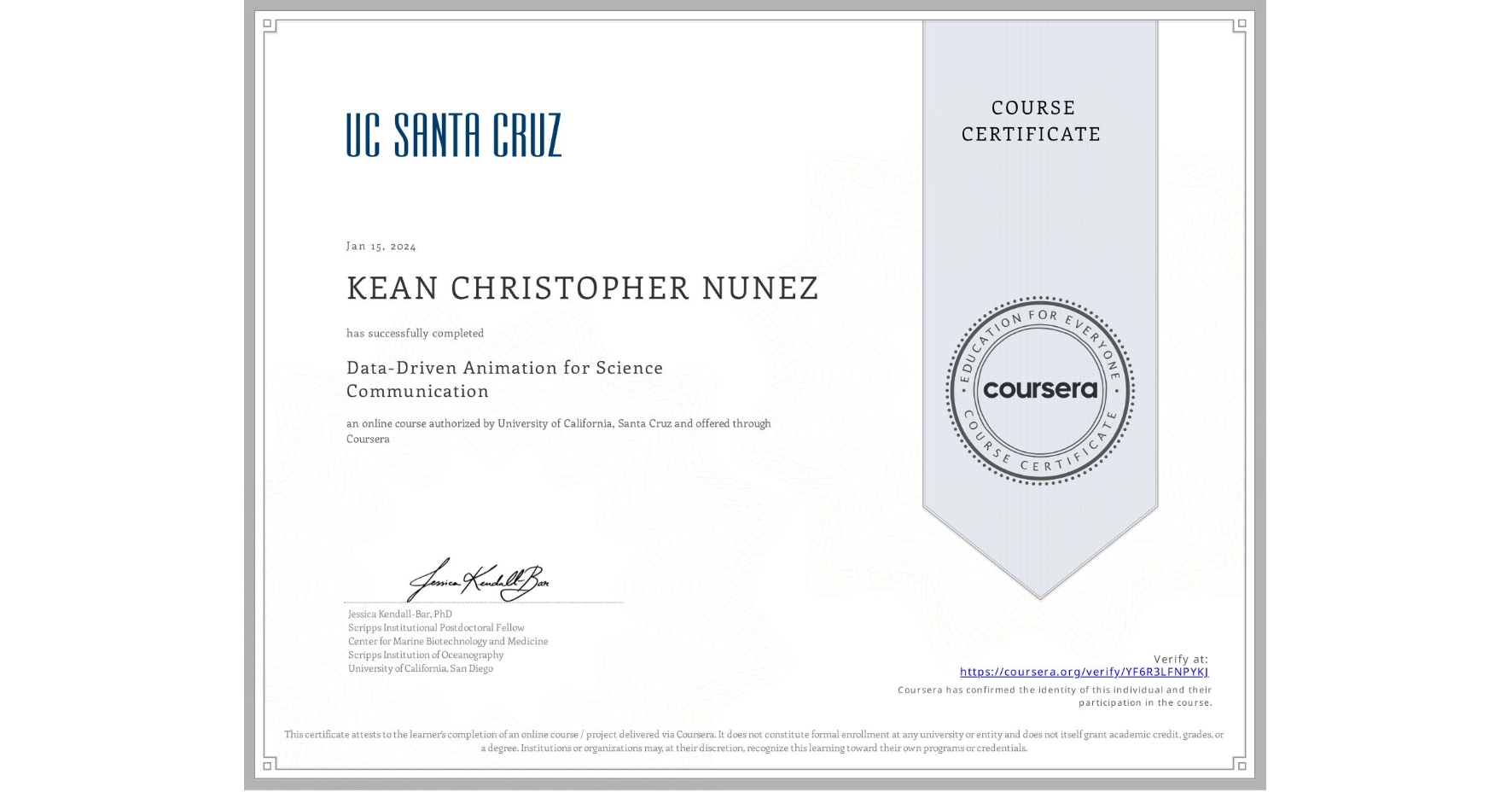 View certificate for KEAN CHRISTOPHER NUNEZ, Data-Driven Animation for Science Communication, an online non-credit course authorized by University of California, Santa Cruz and offered through Coursera