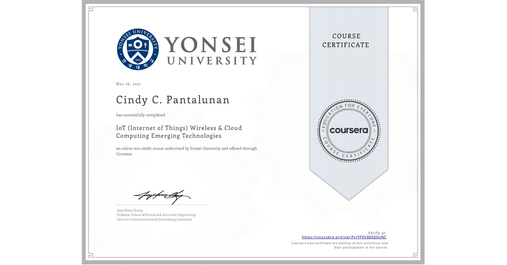 View certificate for Cindy C. Pantalunan, IoT (Internet of Things) Wireless & Cloud Computing Emerging Technologies, an online non-credit course authorized by Yonsei University and offered through Coursera