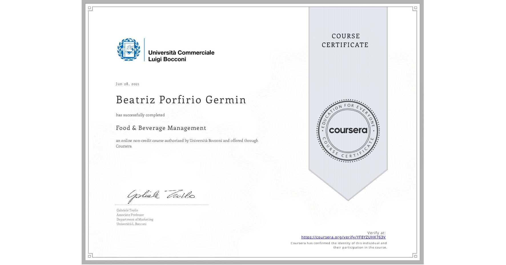 View certificate for Beatriz Porfirio Germin, Food & Beverage Management, an online non-credit course authorized by Università Bocconi and offered through Coursera
