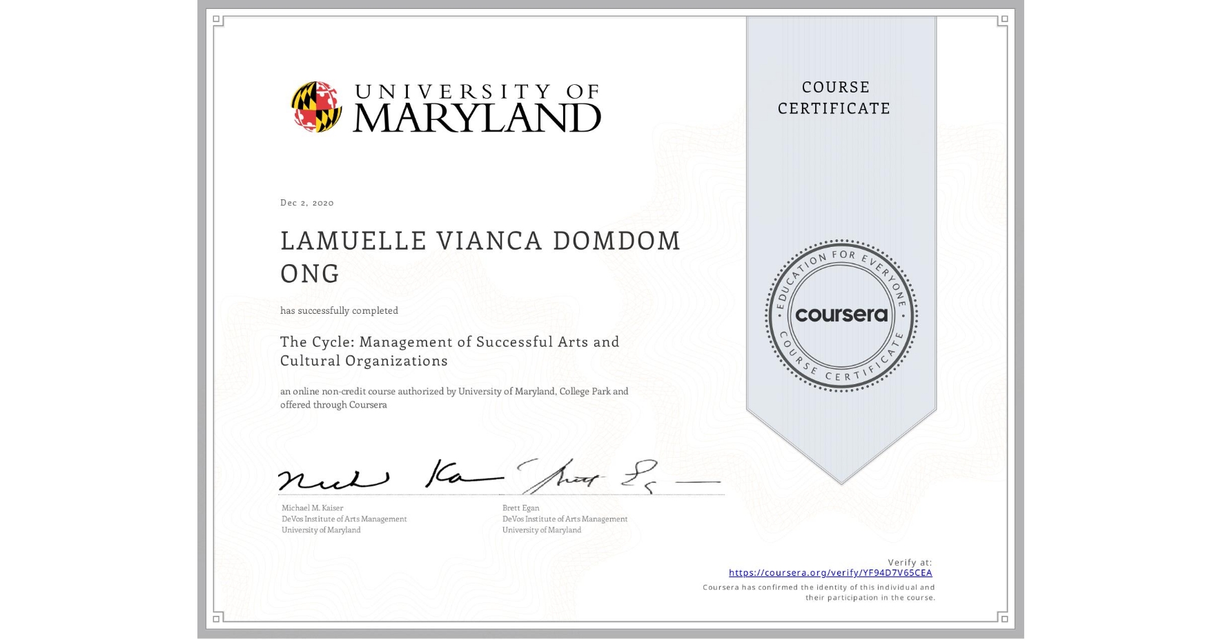 View certificate for LAMUELLE VIANCA DOMDOM  ONG, The Cycle: Management of Successful Arts and Cultural Organizations, an online non-credit course authorized by University of Maryland, College Park and offered through Coursera