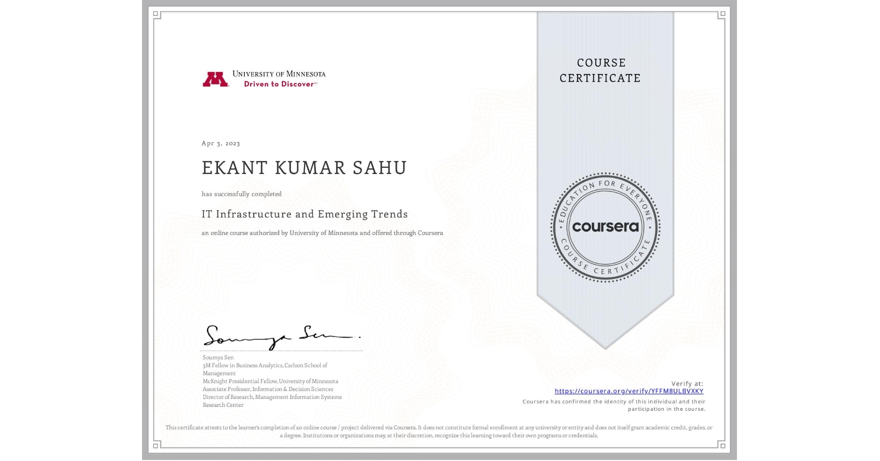 View certificate for EKANT KUMAR SAHU , IT Infrastructure and Emerging Trends, an online non-credit course authorized by University of Minnesota and offered through Coursera