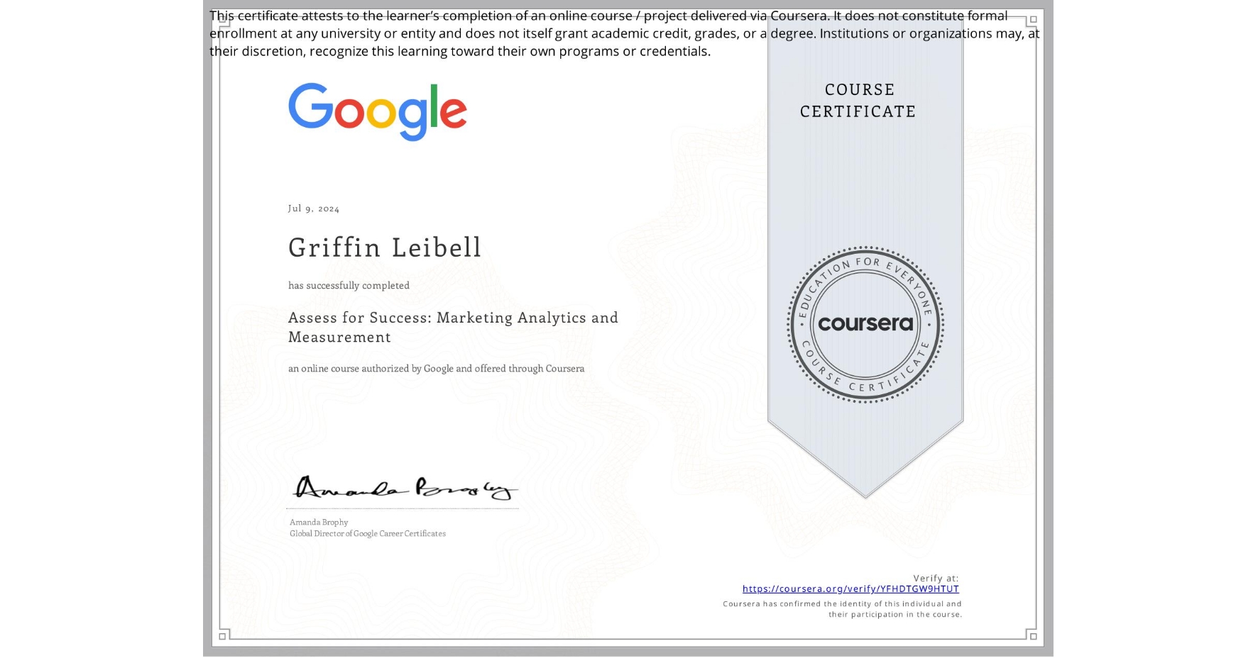 View certificate for Griffin Leibell, Assess for Success: Marketing Analytics and Measurement, an online non-credit course authorized by Google and offered through Coursera