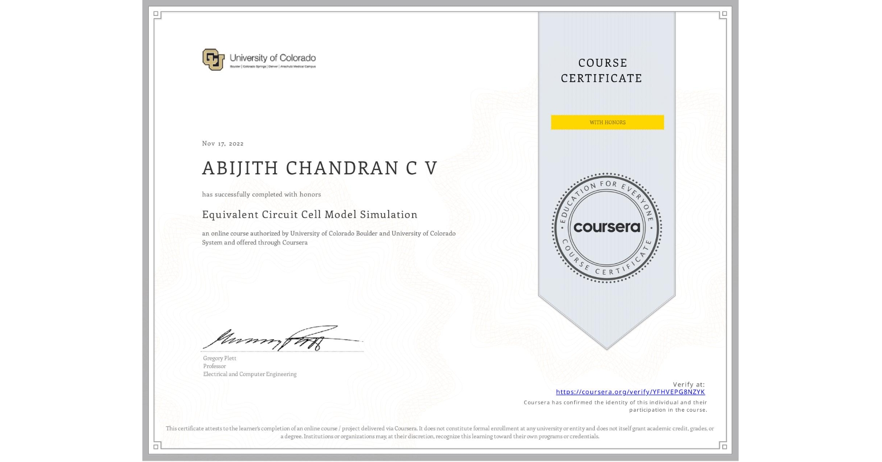 View certificate for ABIJITH CHANDRAN C V , Equivalent Circuit Cell Model Simulation, an online non-credit course authorized by University of Colorado Boulder & University of Colorado System and offered through Coursera