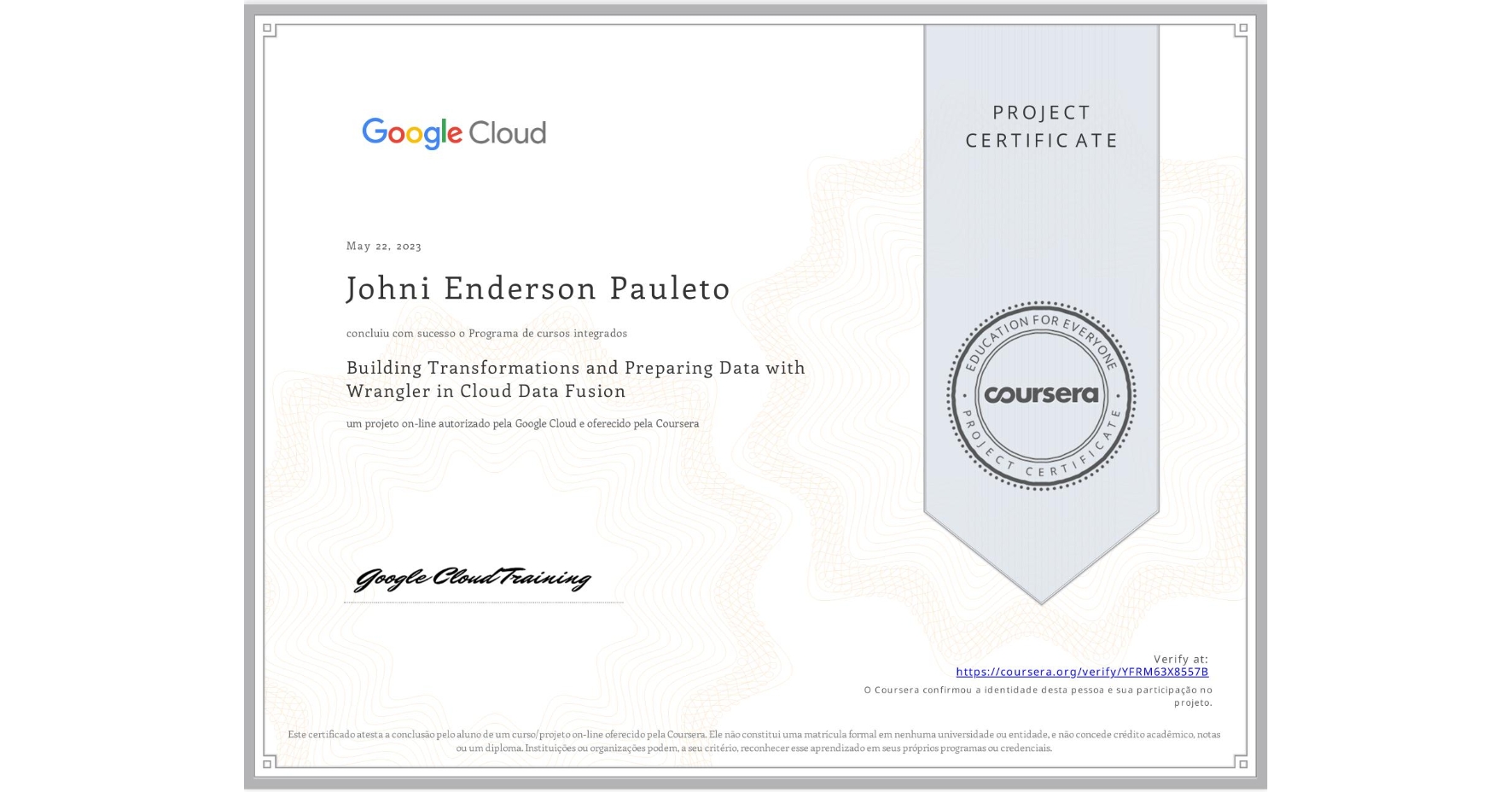 View certificate for Johni Enderson Pauleto, Building Transformations and Preparing Data with Wrangler in Cloud Data Fusion, an online non-credit course authorized by Google Cloud and offered through Coursera