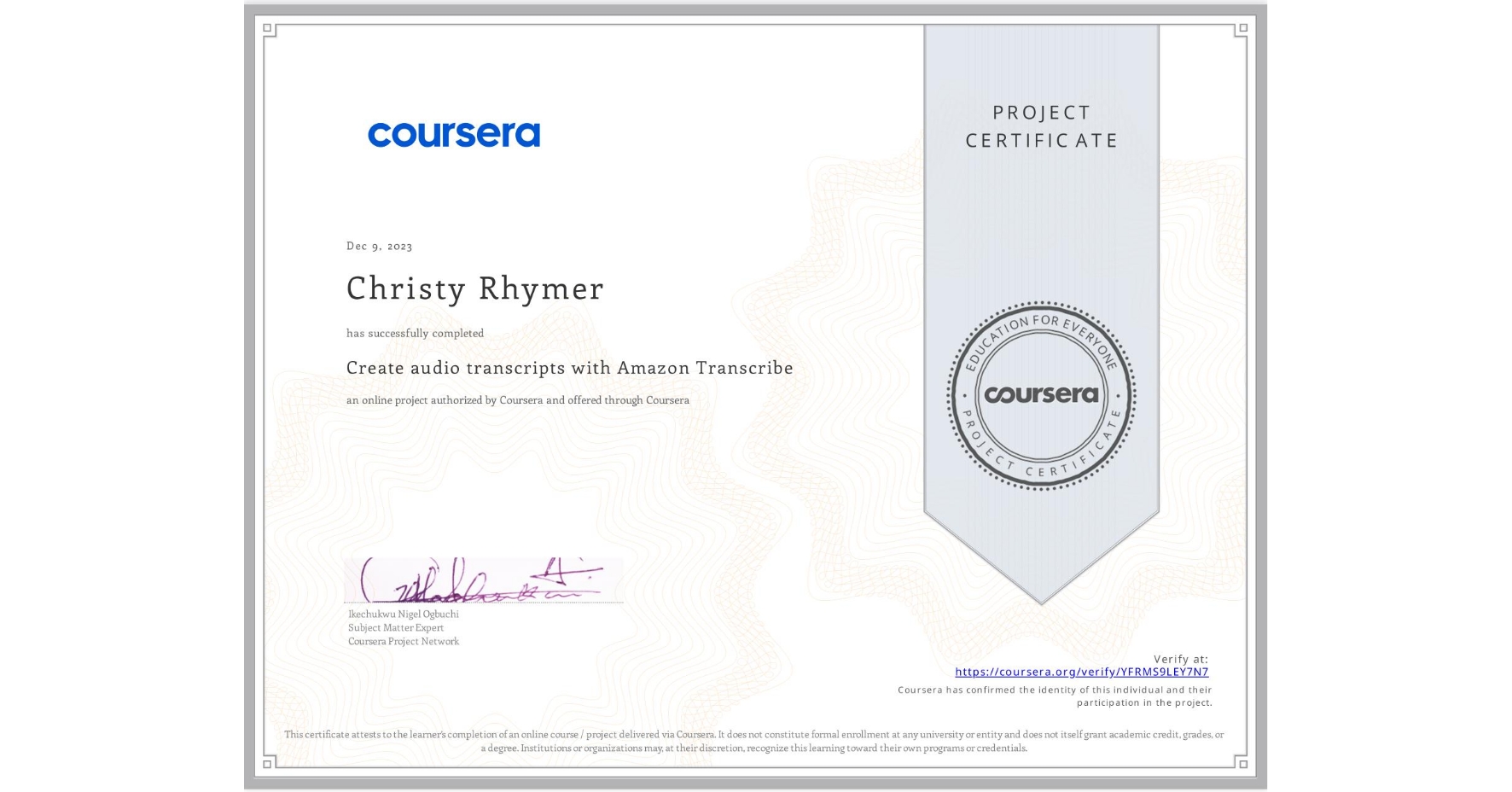 View certificate for Christy Rhymer, Create audio transcripts with Amazon Transcribe, an online non-credit course authorized by Coursera and offered through Coursera
