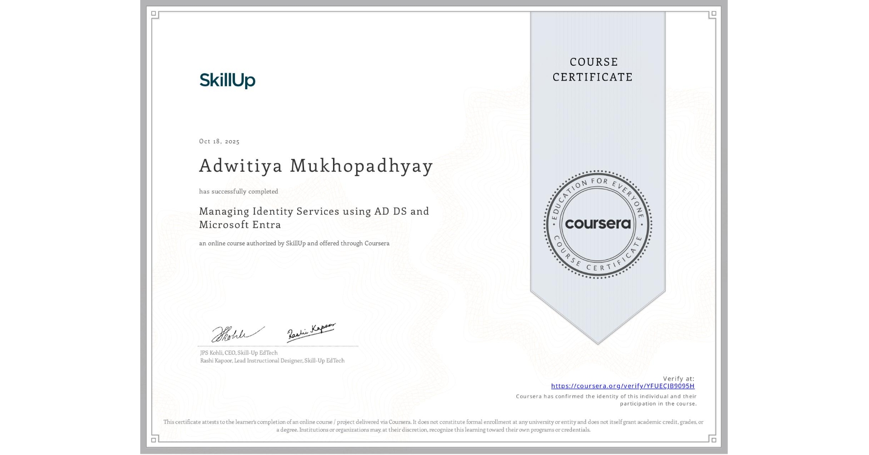 View certificate for Adwitiya Mukhopadhyay, Managing Identity Services using AD DS and Microsoft Entra, an online non-credit course authorized by SkillUp and offered through Coursera