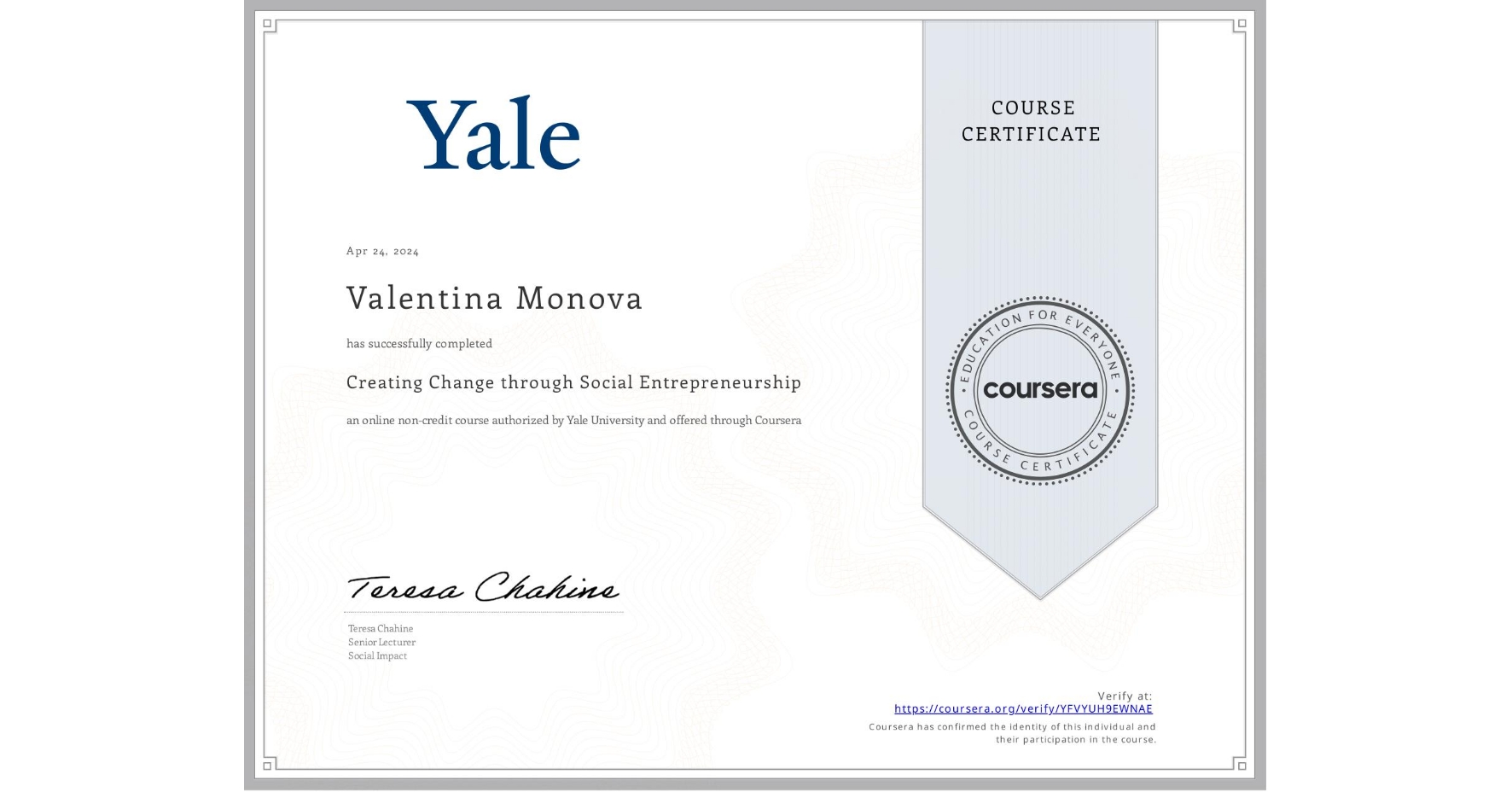 View certificate for Valentina Monova, Creating Change through Social Entrepreneurship, an online non-credit course authorized by Yale University and offered through Coursera
