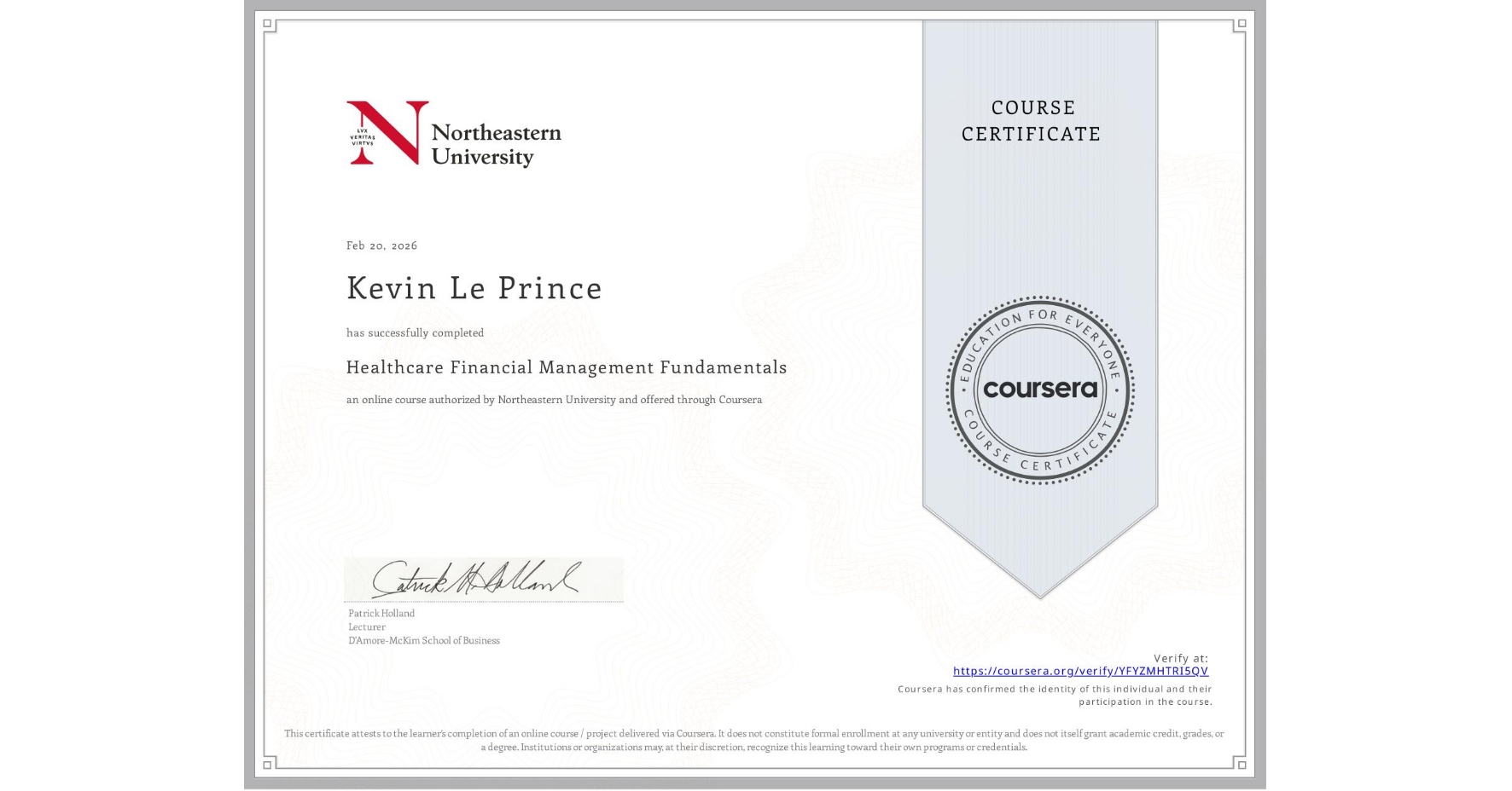 View certificate for Kevin Le Prince, Healthcare Financial Management Fundamentals, an online non-credit course authorized by Northeastern University and offered through Coursera
