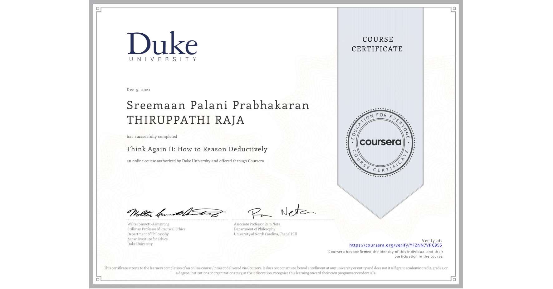 View certificate for Sreemaan Palani Prabhakaran THIRUPPATHI RAJA, Think Again II: How to Reason Deductively, an online non-credit course authorized by Duke University and offered through Coursera