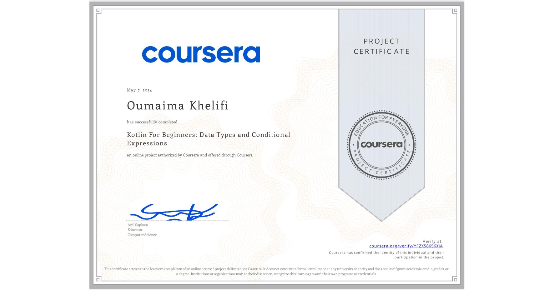 View certificate for Oumaima Khelifi, Kotlin For Beginners: Data Types and Conditional Expressions, an online non-credit course authorized by Coursera and offered through Coursera