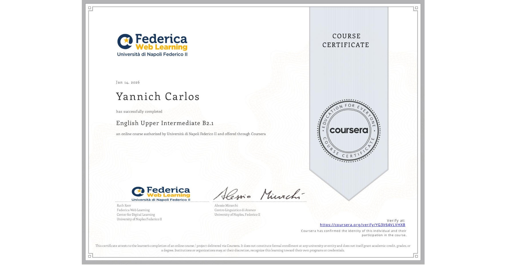 View certificate for Yannich Carlos, English Upper Intermediate B2.1, an online non-credit course authorized by Università di Napoli Federico II and offered through Coursera