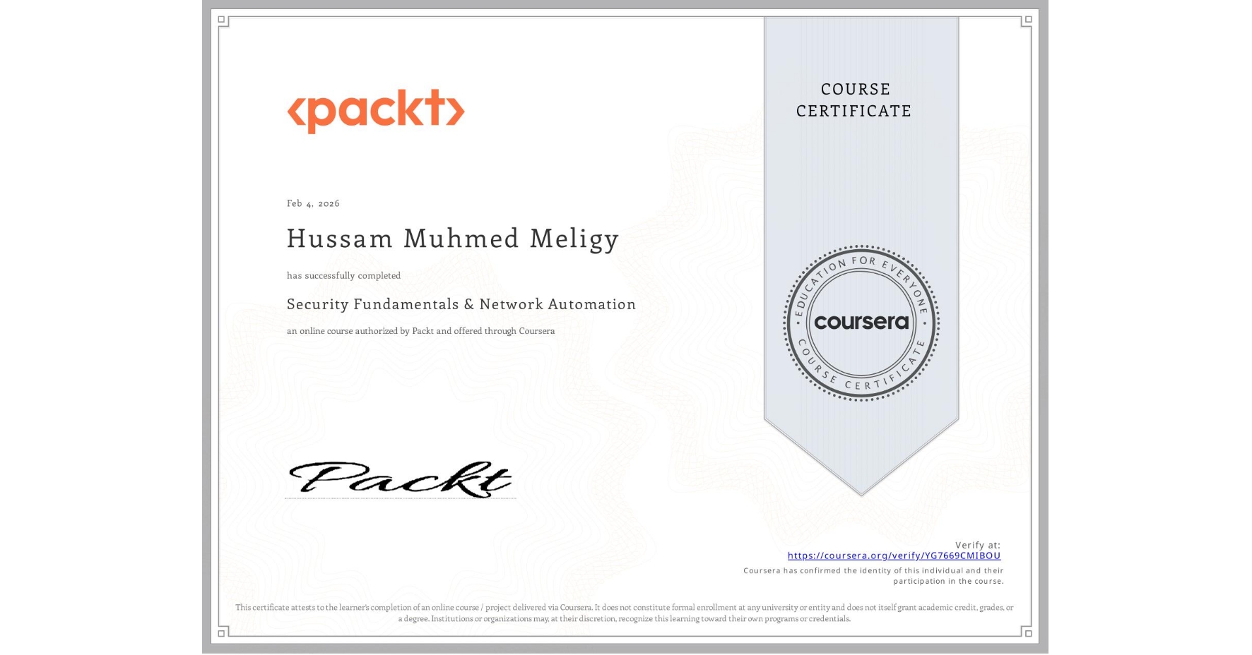 View certificate for Hussam Muhmed Meligy , Security Fundamentals & Network Automation, an online non-credit course authorized by Packt and offered through Coursera