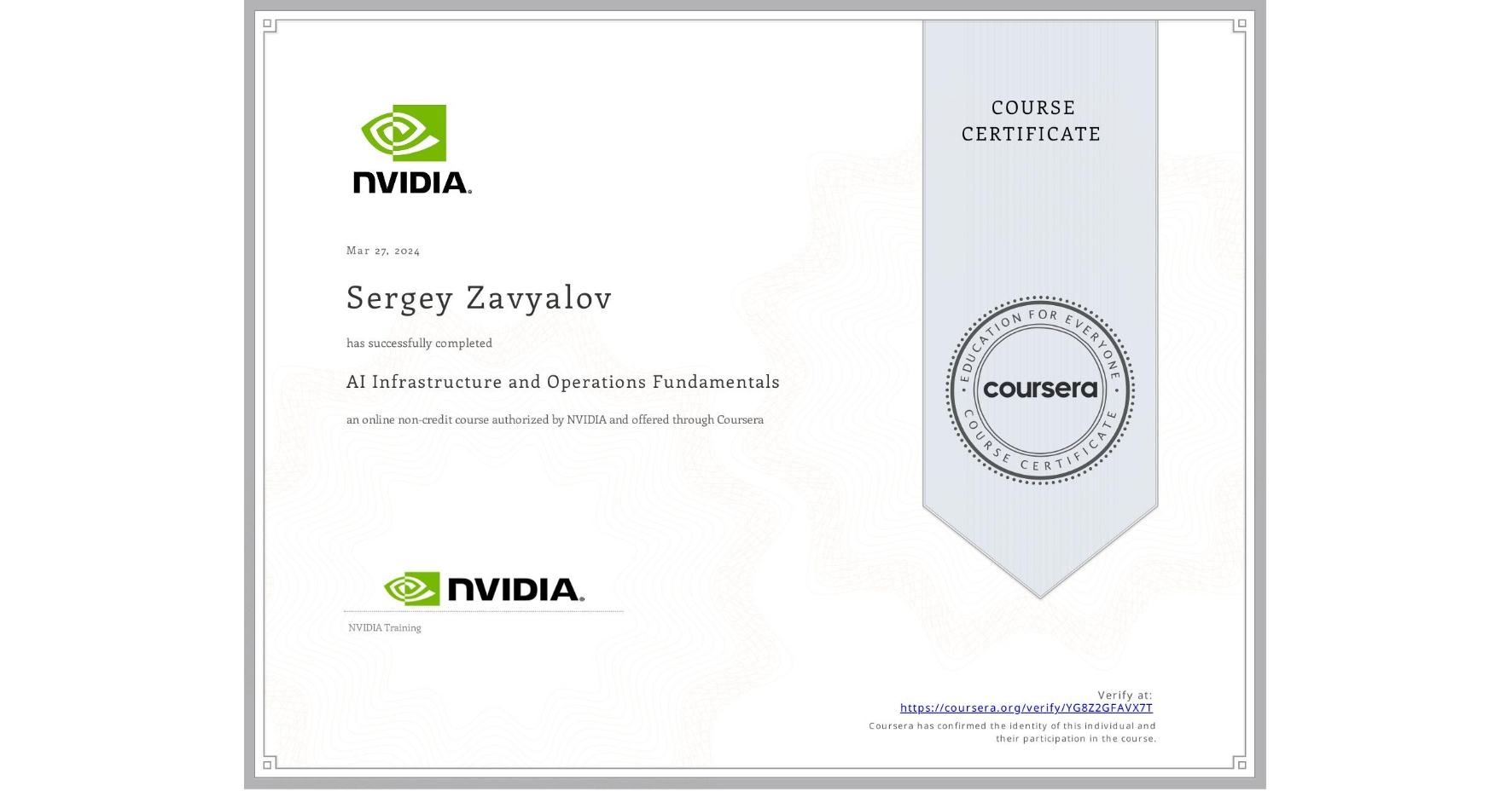 View certificate for Sergey Zavyalov, AI Infrastructure and Operations Fundamentals, an online non-credit course authorized by NVIDIA and offered through Coursera