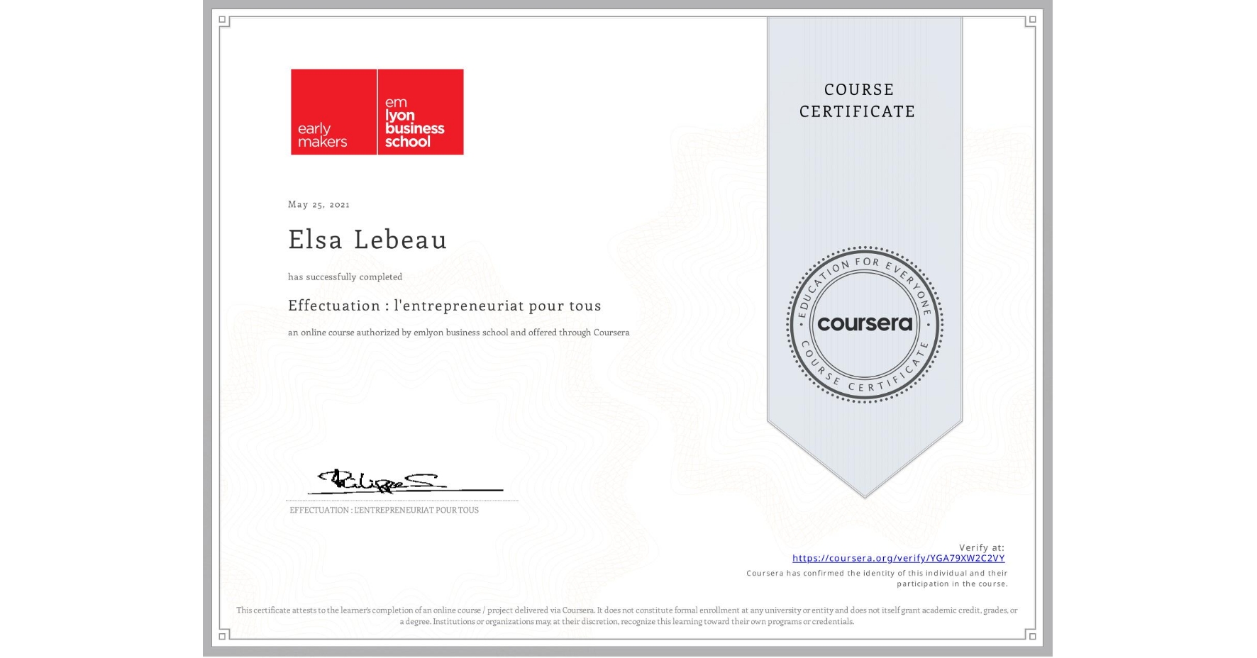 View certificate for Elsa Lebeau, Effectuation : l'entrepreneuriat pour tous, an online non-credit course authorized by emlyon business school and offered through Coursera