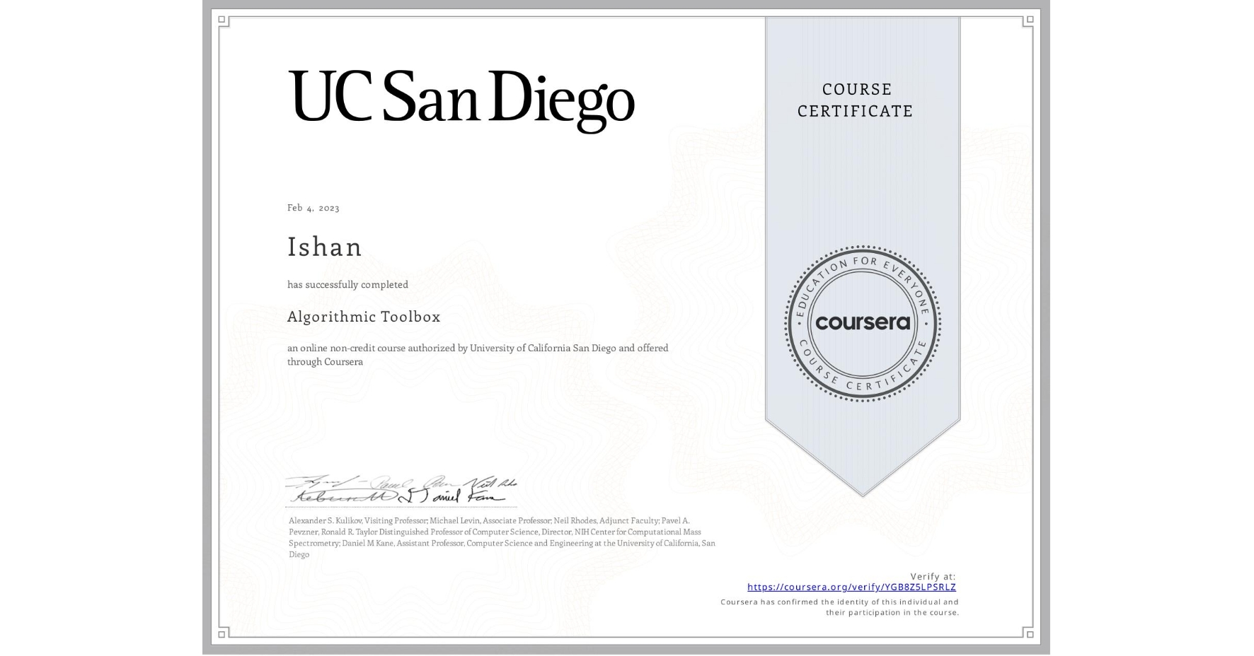 View certificate for Ishan , Algorithmic Toolbox, an online non-credit course authorized by University of California San Diego and offered through Coursera