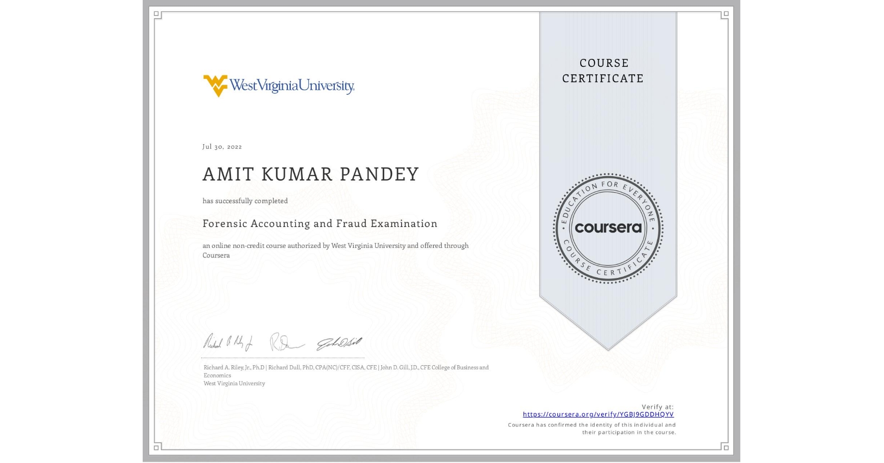 View certificate for AMIT KUMAR PANDEY, Forensic Accounting and Fraud Examination, an online non-credit course authorized by West Virginia University and offered through Coursera