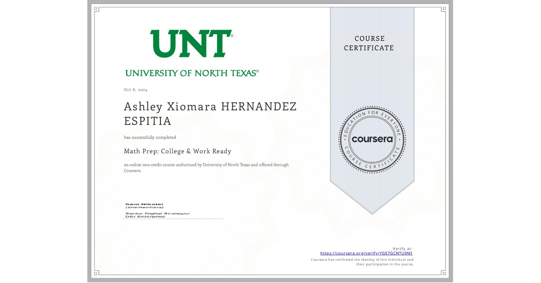 View certificate for Ashley Xiomara HERNANDEZ ESPITIA, Math Prep: College & Work Ready, an online non-credit course authorized by University of North Texas and offered through Coursera