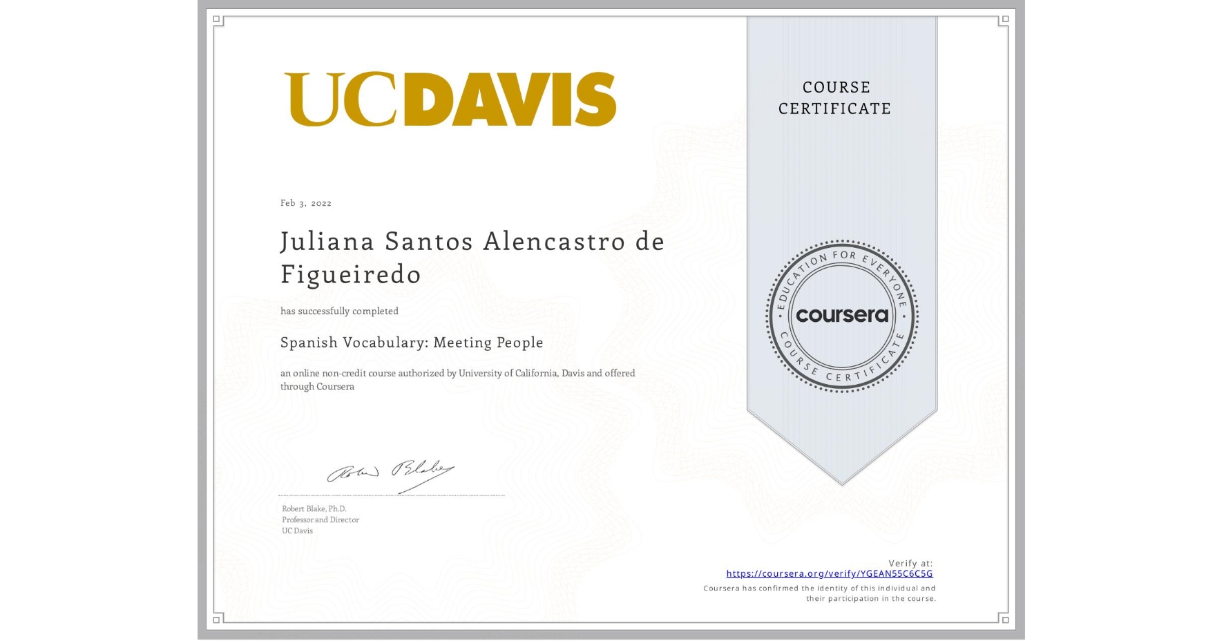 View certificate for Juliana Santos Alencastro de Figueiredo, Spanish Vocabulary: Meeting People, an online non-credit course authorized by University of California, Davis and offered through Coursera
